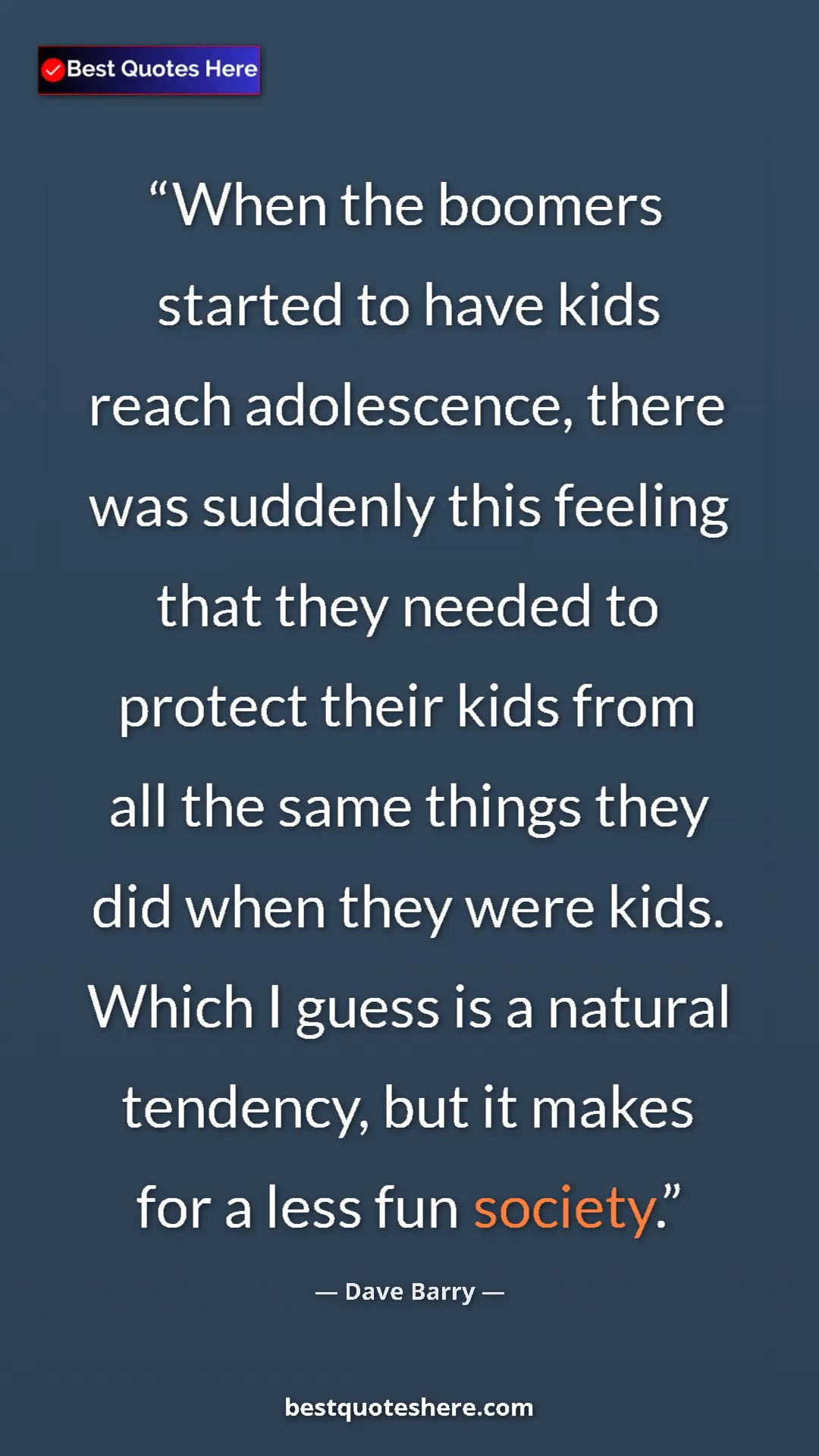 Dave Barry Quote Card: "When the boomers started to have kids reach adolescence,..." Pinterest quote poster by Dave Barry: "When the boomers started to have kids reach adolescence,..."