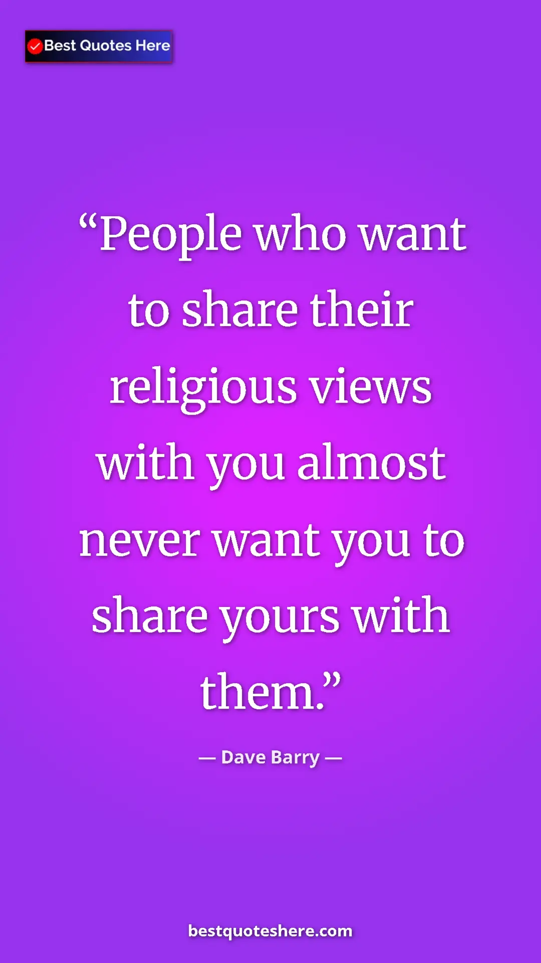Pinterest quote poster by Dave Barry: "People who want to share their religious views with you..."