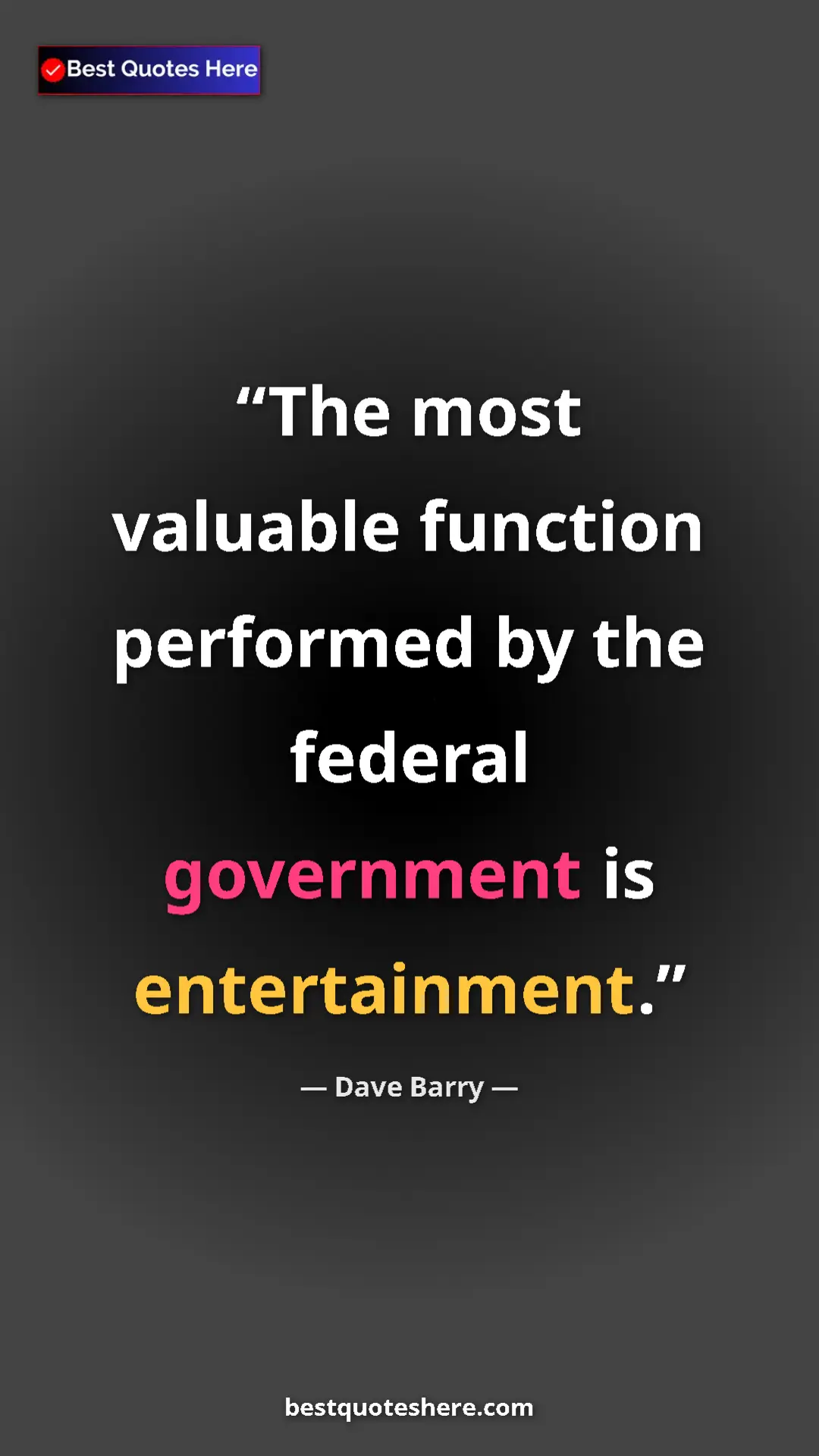 Pinterest quote poster by Dave Barry: "The most valuable function performed by the federal..."
