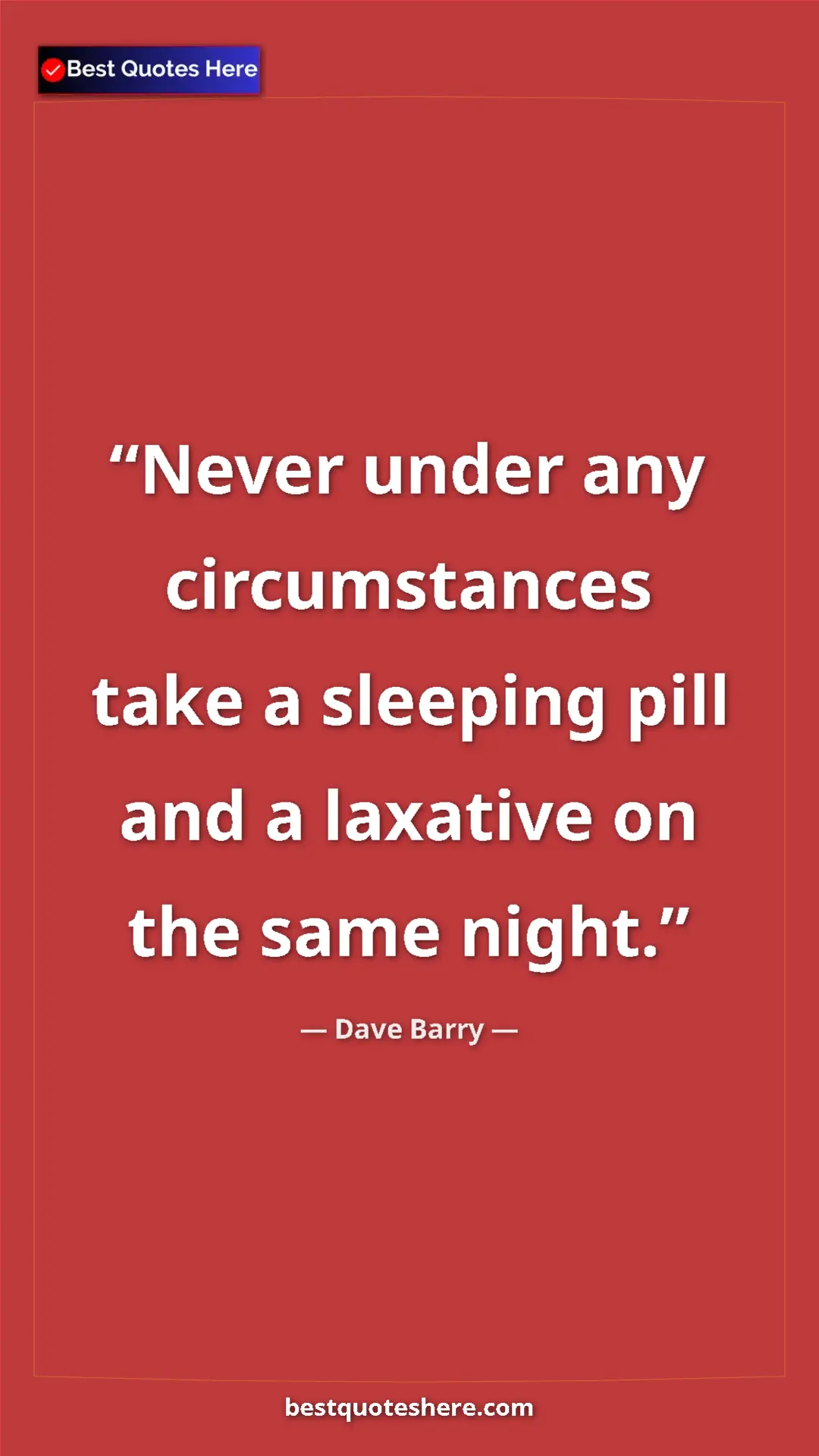 Pinterest quote poster by Dave Barry: "Never under any circumstances take a sleeping pill and a..."