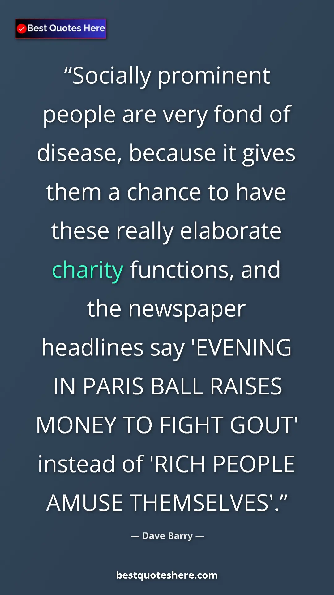 Dave Barry Quote Card: "Socially prominent people are very fond of disease, because..." Pinterest quote poster by Dave Barry: "Socially prominent people are very fond of disease, because..."