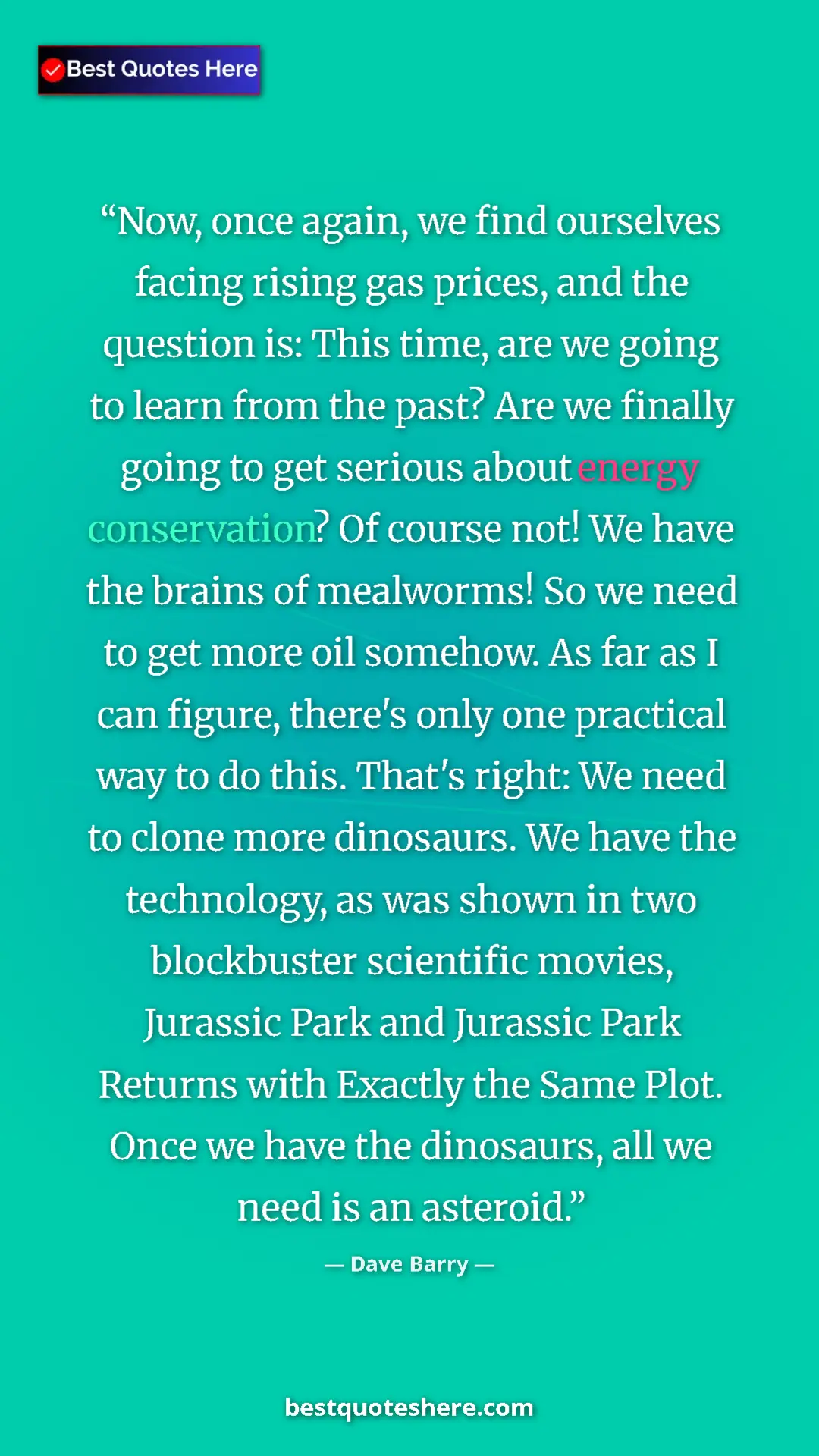 Pinterest quote poster by Dave Barry: "Now, once again, we find ourselves facing rising gas..."