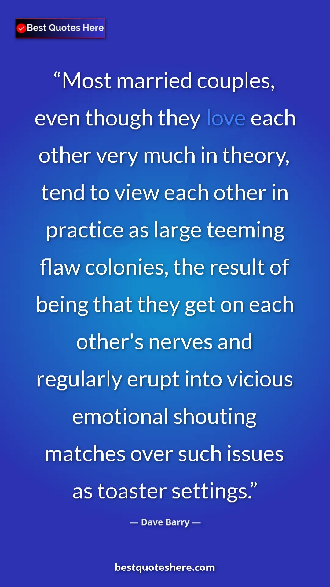 Pinterest quote poster by Dave Barry: "Most married couples, even though they love each other very..."