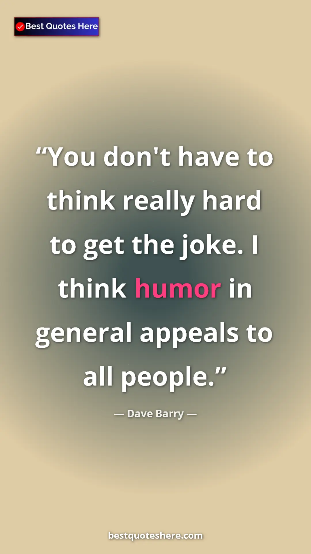 Pinterest quote poster by Dave Barry: "You don't have to think really hard to get the joke. I..."