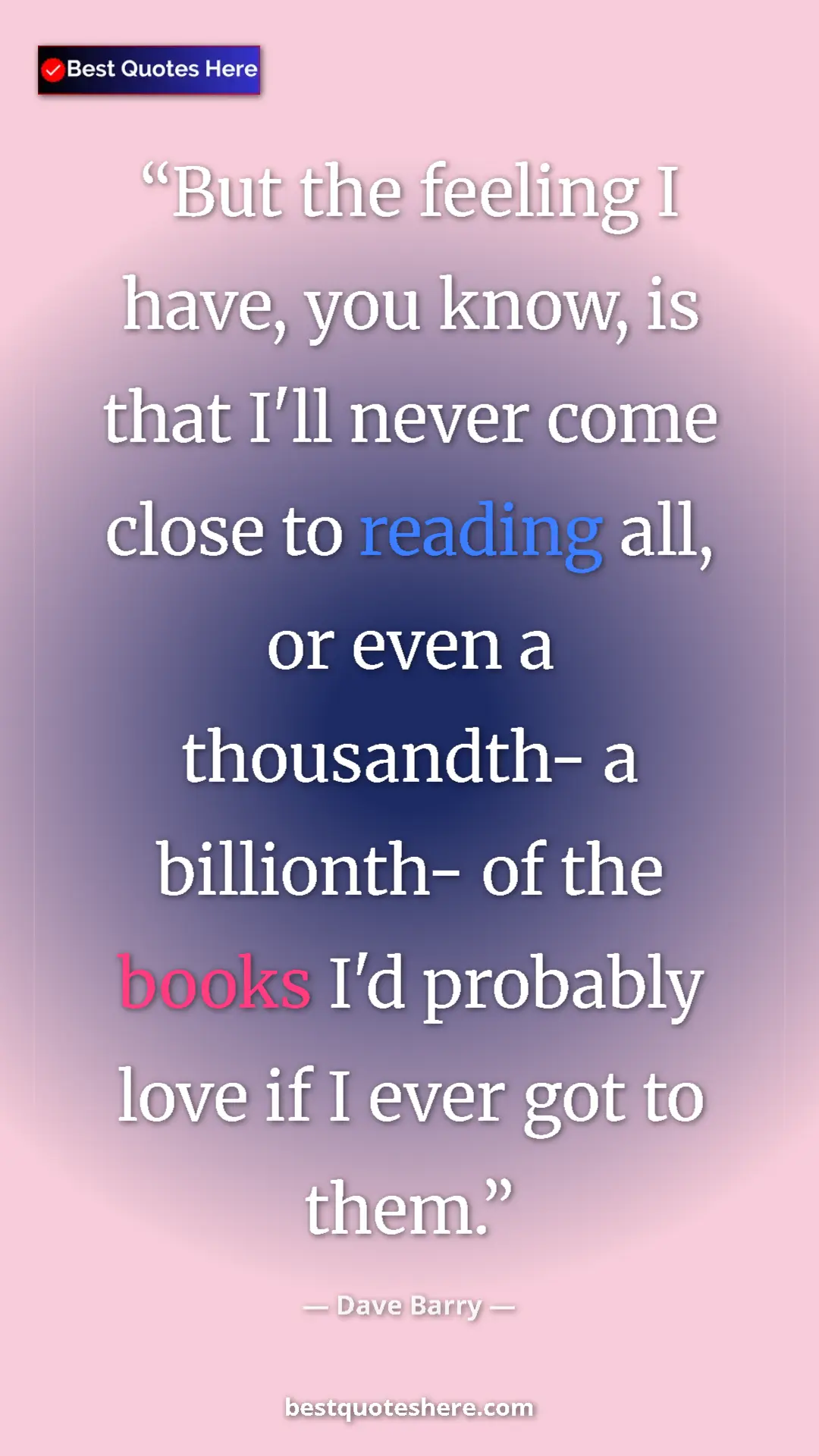 Dave Barry Quote Card: "But the feeling I have, you know, is that I'll never come..." Pinterest quote poster by Dave Barry: "But the feeling I have, you know, is that I'll never come..."