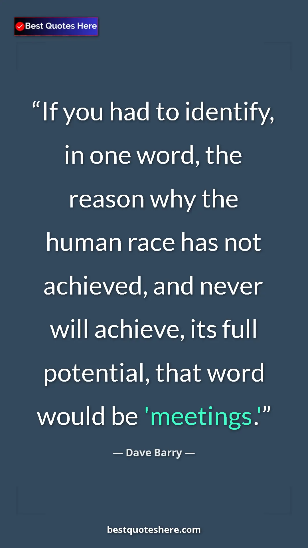 Dave Barry Quote Card: "If you had to identify, in one word, the reason why the..." Pinterest quote poster by Dave Barry: "If you had to identify, in one word, the reason why the..."