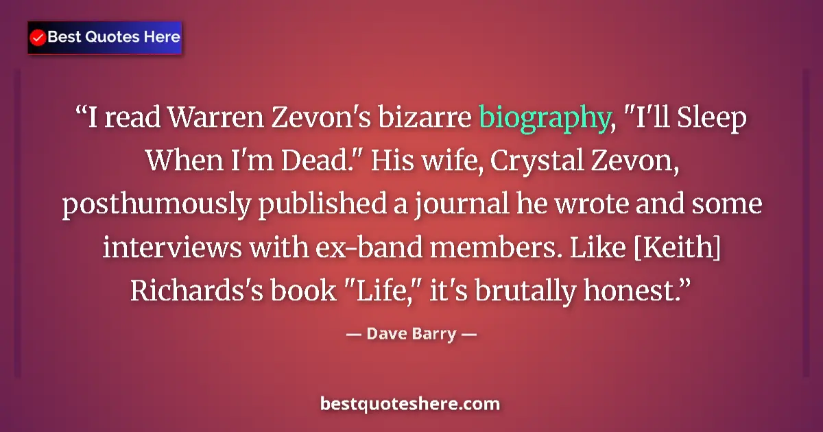 Image for the quote by Dave Barry: I read Warren Zevon's bizarre biography, 