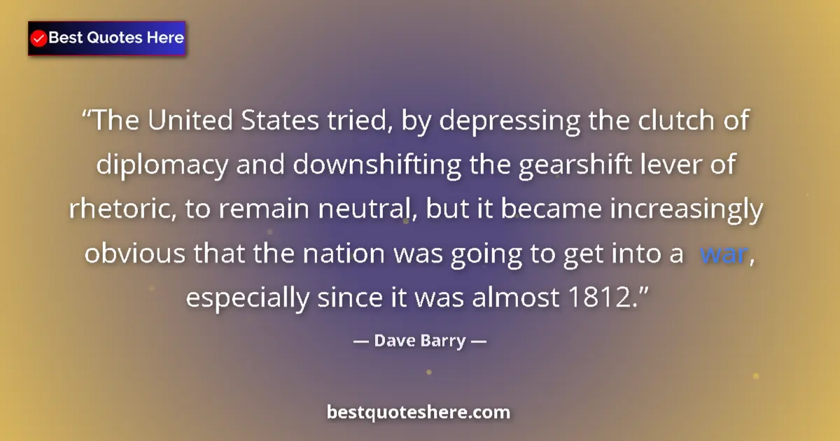Quote by Dave Barry: The United States tried, by depressing the clutch