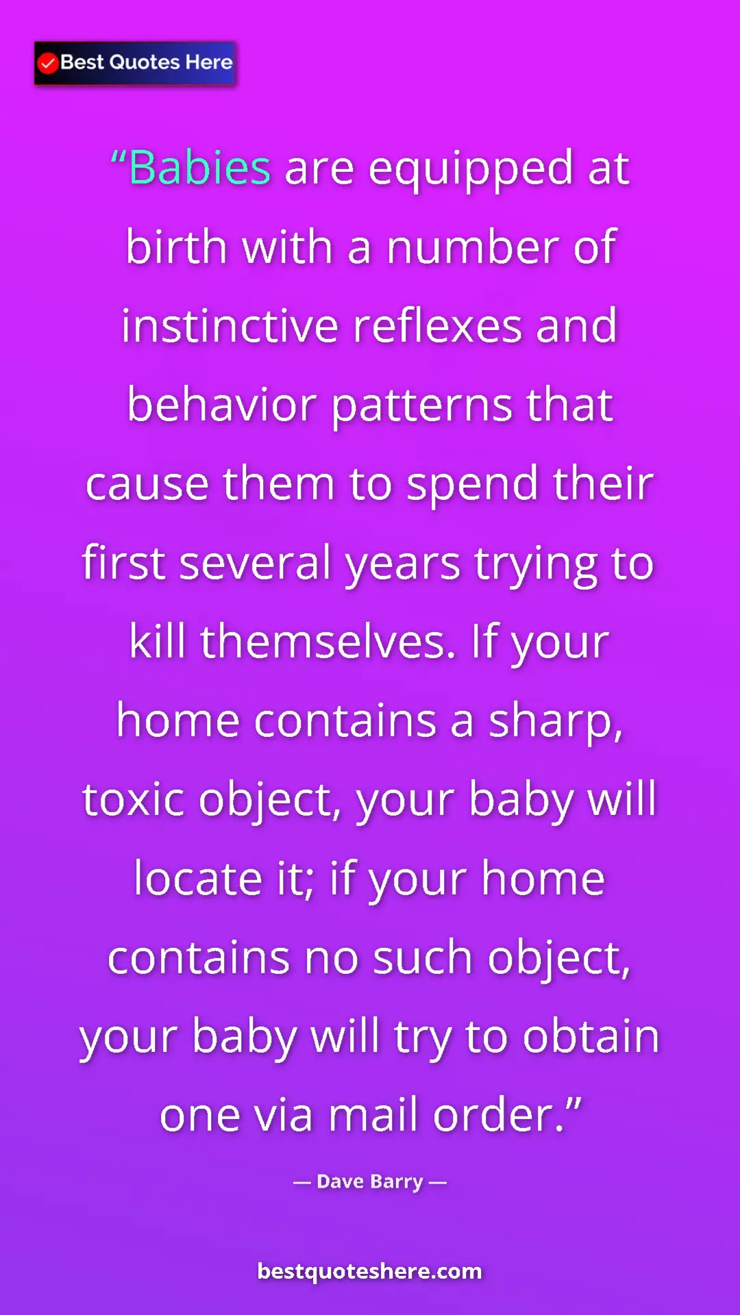 Pinterest quote poster by Dave Barry: "Babies are equipped at birth with a number of instinctive..."