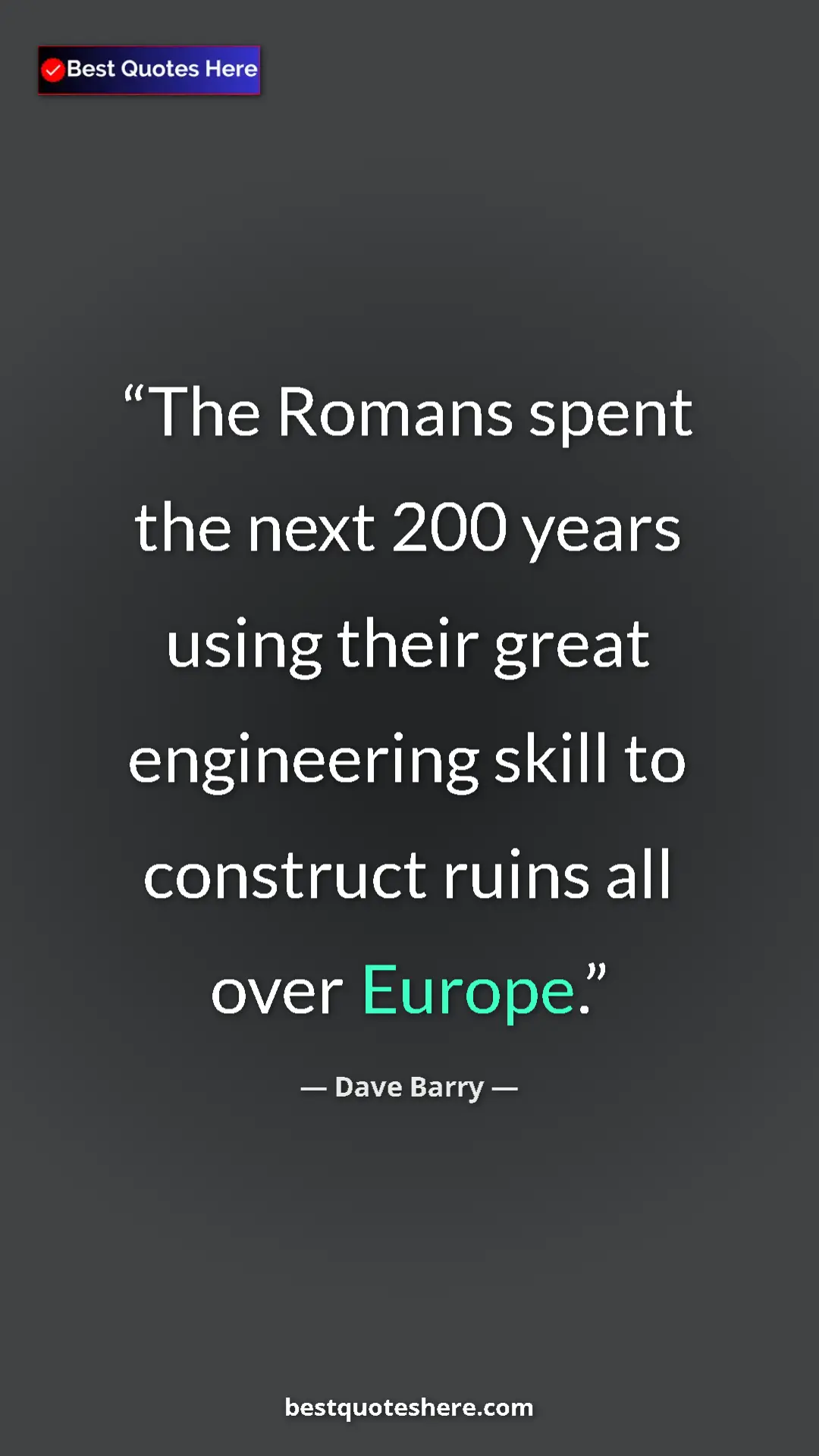 Pinterest quote poster by Dave Barry: "The Romans spent the next 200 years using their great..."