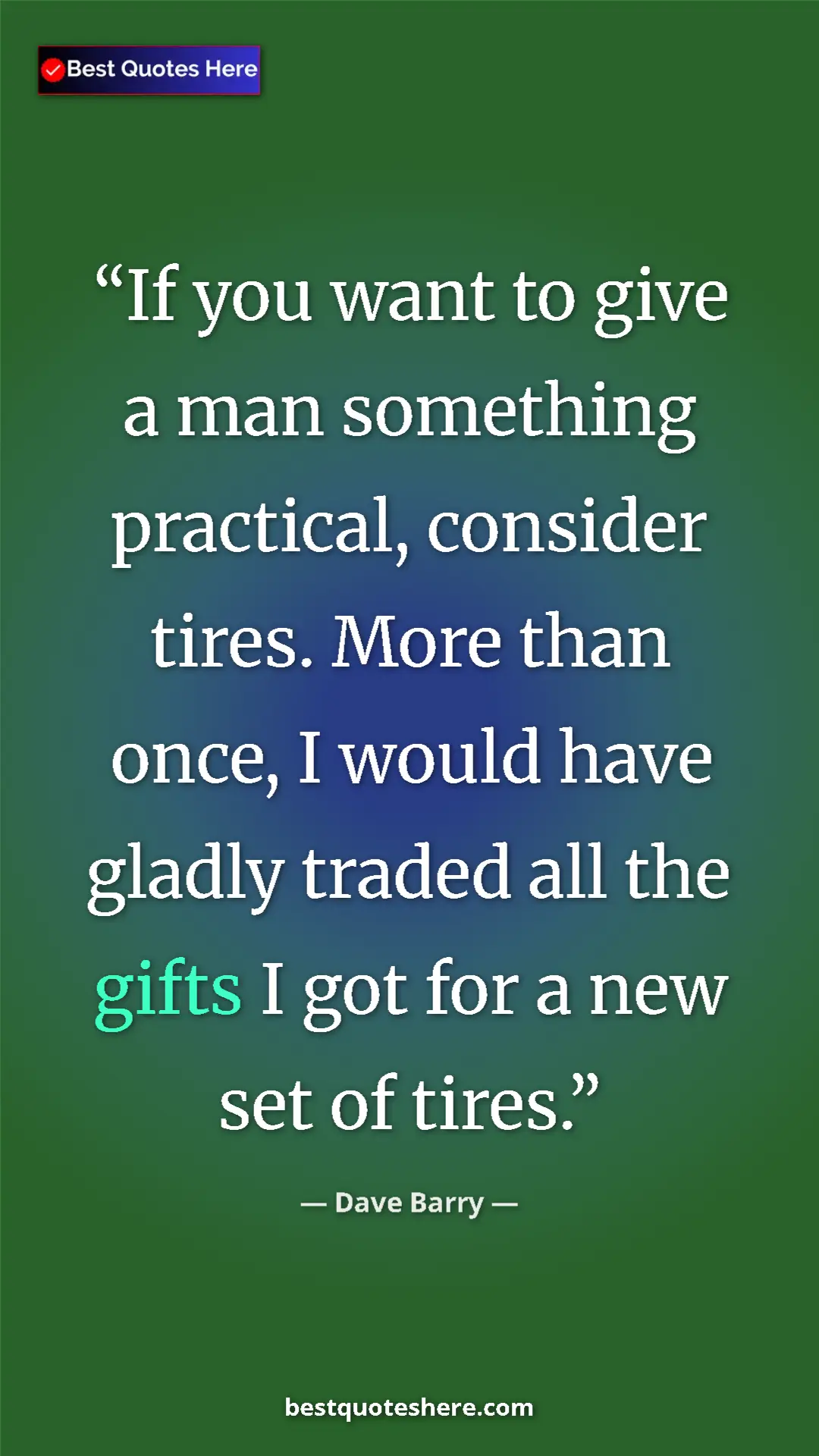 Dave Barry Quote Card: "If you want to give a man something practical, consider..." Pinterest quote poster by Dave Barry: "If you want to give a man something practical, consider..."