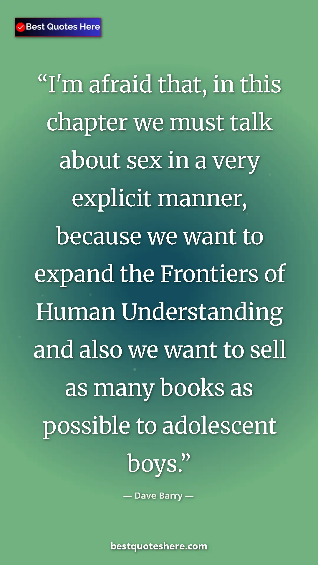 Pinterest quote poster by Dave Barry: "I'm afraid that, in this chapter we must talk about sex in..."