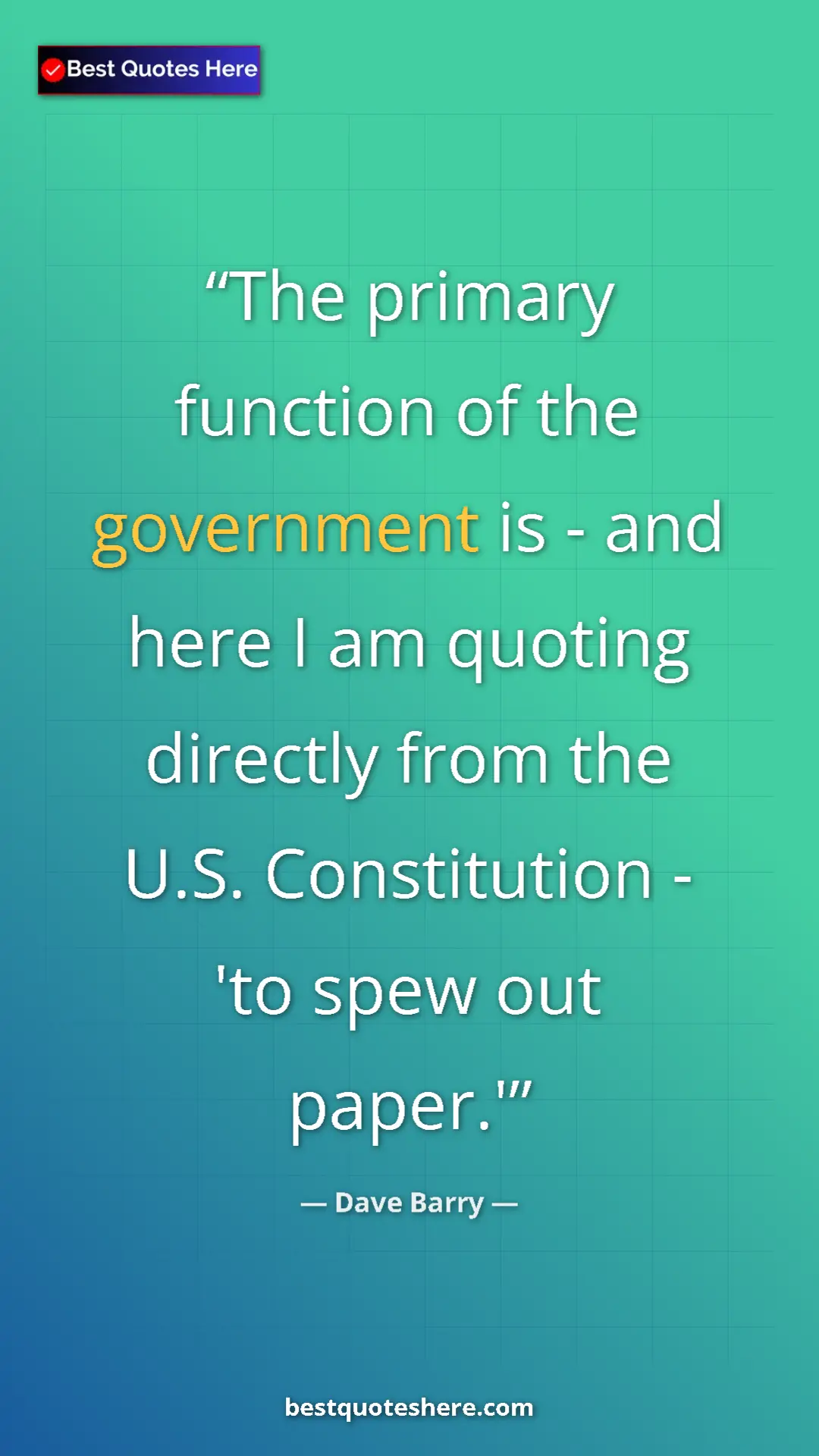 Pinterest quote poster by Dave Barry: "The primary function of the government is - and here I am..."
