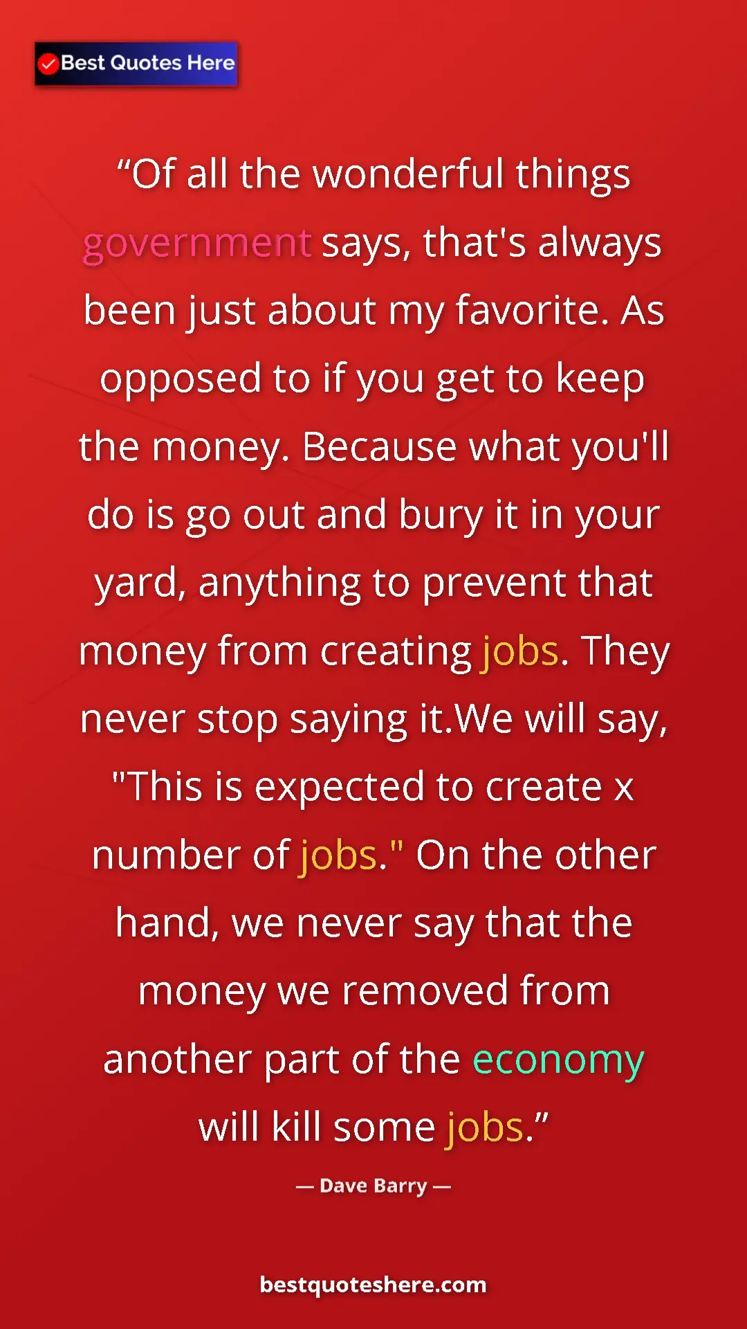 Dave Barry Quote Card: "Of all the wonderful things government says, that's always..." Pinterest quote poster by Dave Barry: "Of all the wonderful things government says, that's always..."