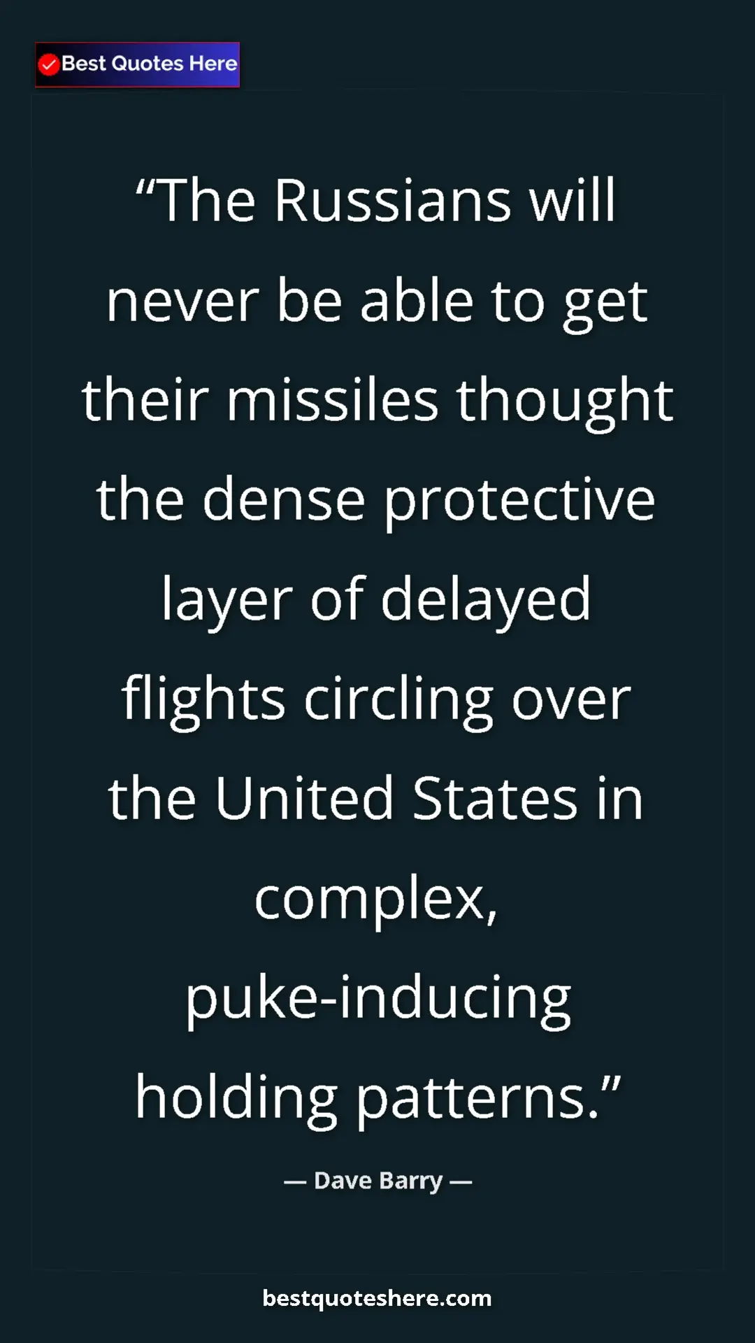 Dave Barry Quote Card: "The Russians will never be able to get their missiles..." Pinterest quote poster by Dave Barry: "The Russians will never be able to get their missiles..."