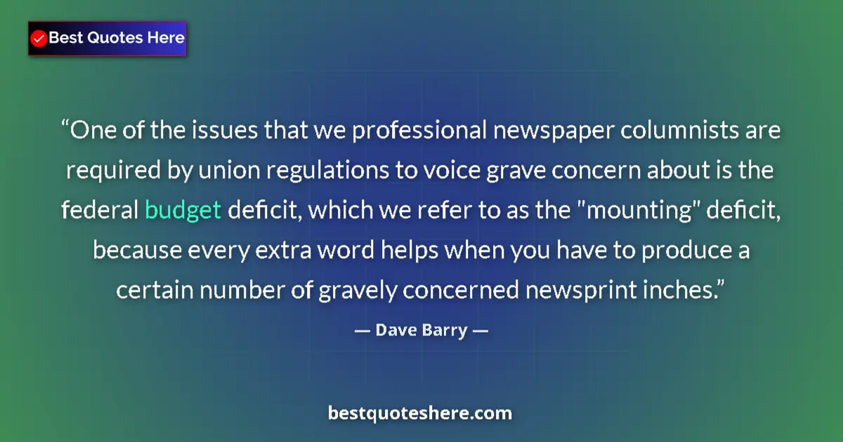 Quote by Dave Barry: One of the issues that we professional newspaper columnists are required by union regulations to voi...