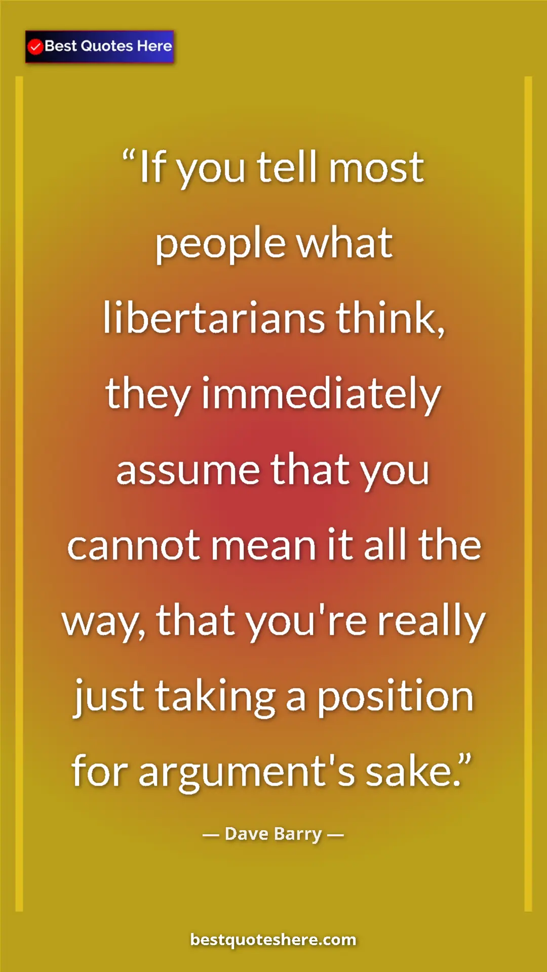 Dave Barry Quote Card: "If you tell most people what libertarians think, they..." Pinterest quote poster by Dave Barry: "If you tell most people what libertarians think, they..."