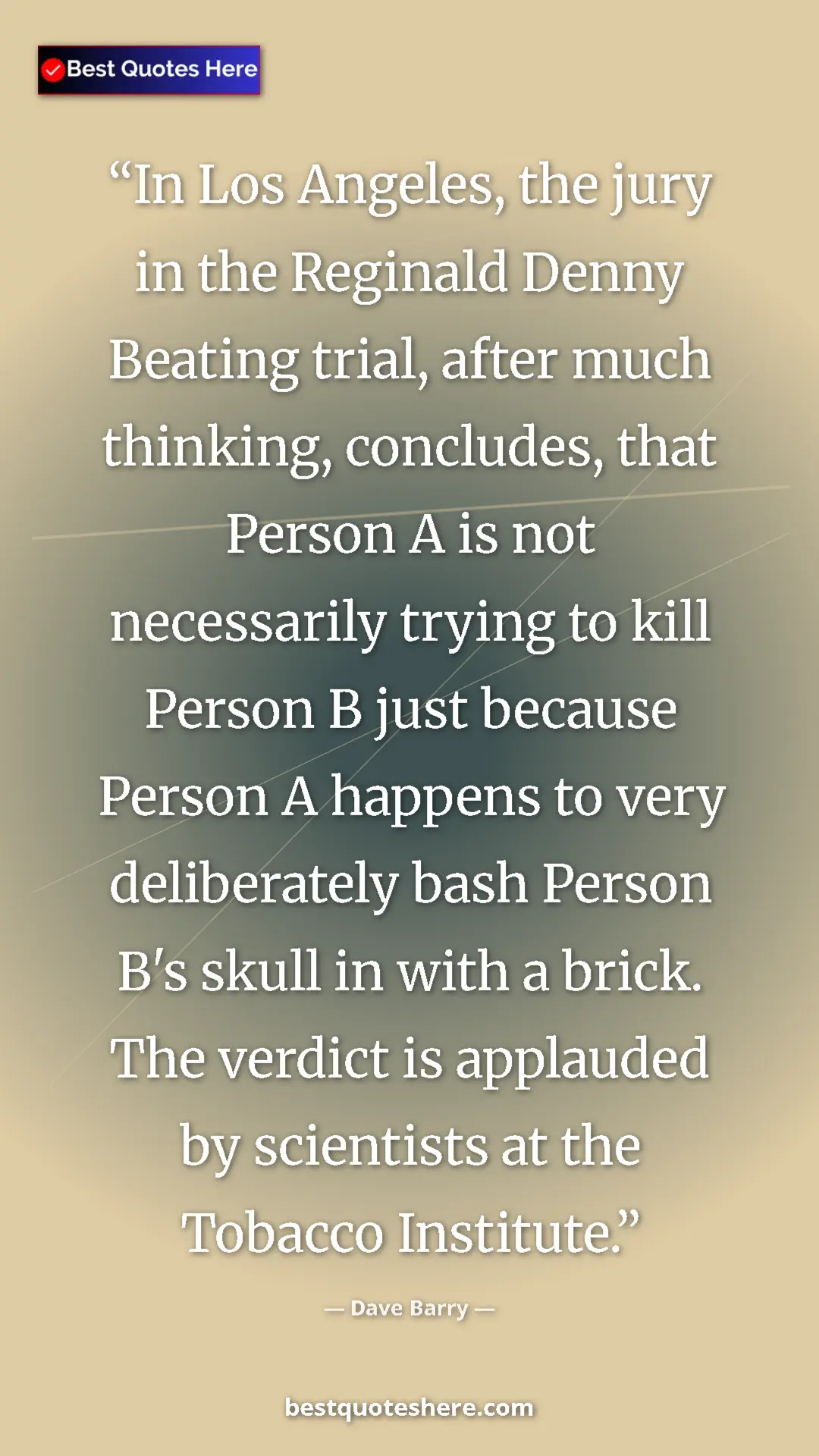 Dave Barry Quote Card: "In Los Angeles, the jury in the Reginald Denny Beating trial" Pinterest quote poster by Dave Barry: "In Los Angeles, the jury in the Reginald Denny Beating trial"