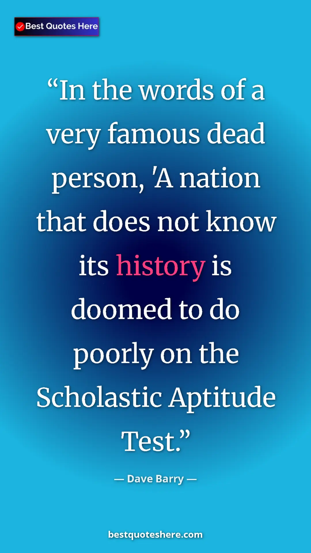 Pinterest quote poster by Dave Barry: "In the words of a very famous dead person, 'A nation that..."