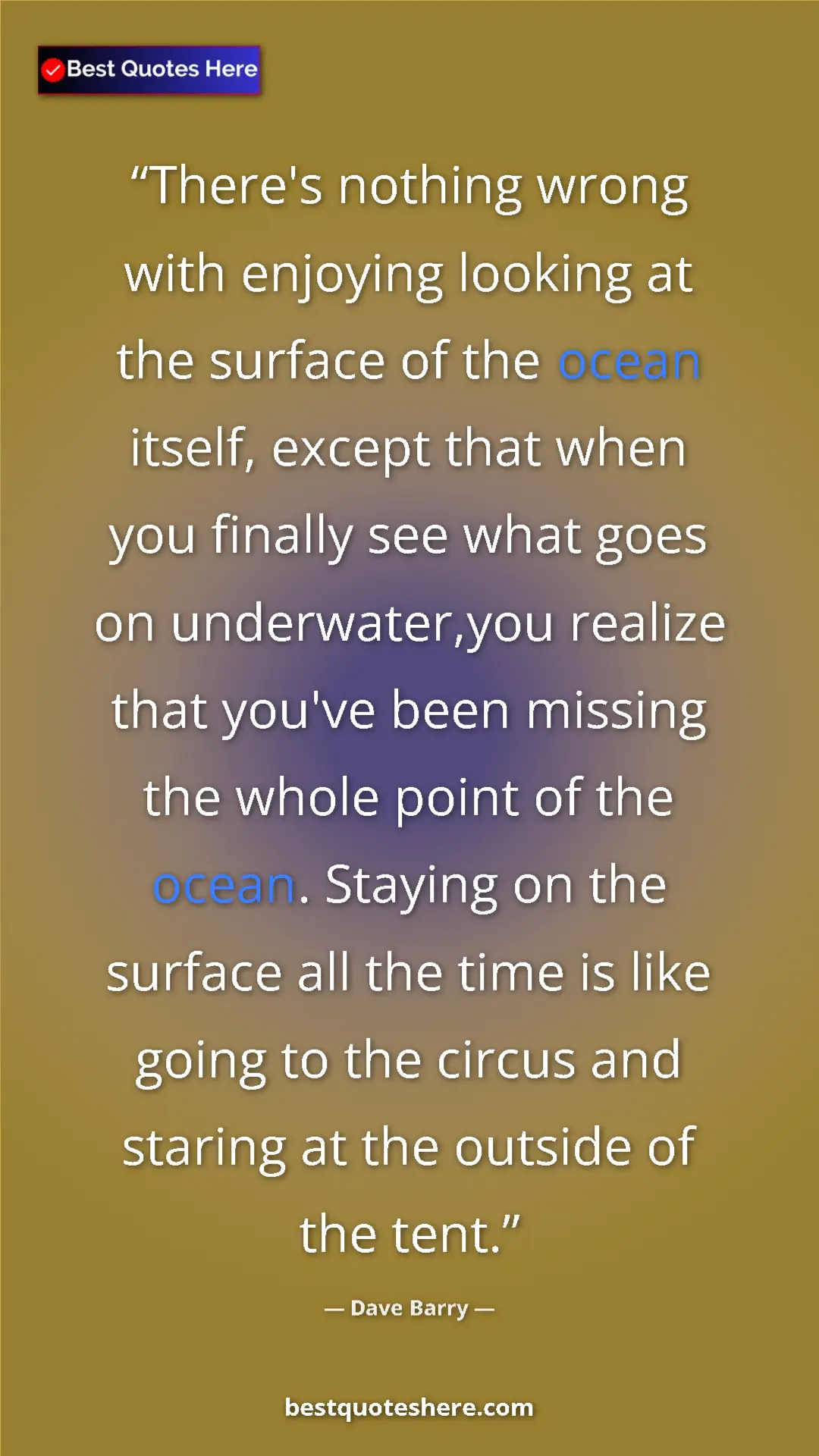 Dave Barry Quote Card: "There's nothing wrong with enjoying looking at the surface..." Pinterest quote poster by Dave Barry: "There's nothing wrong with enjoying looking at the surface..."