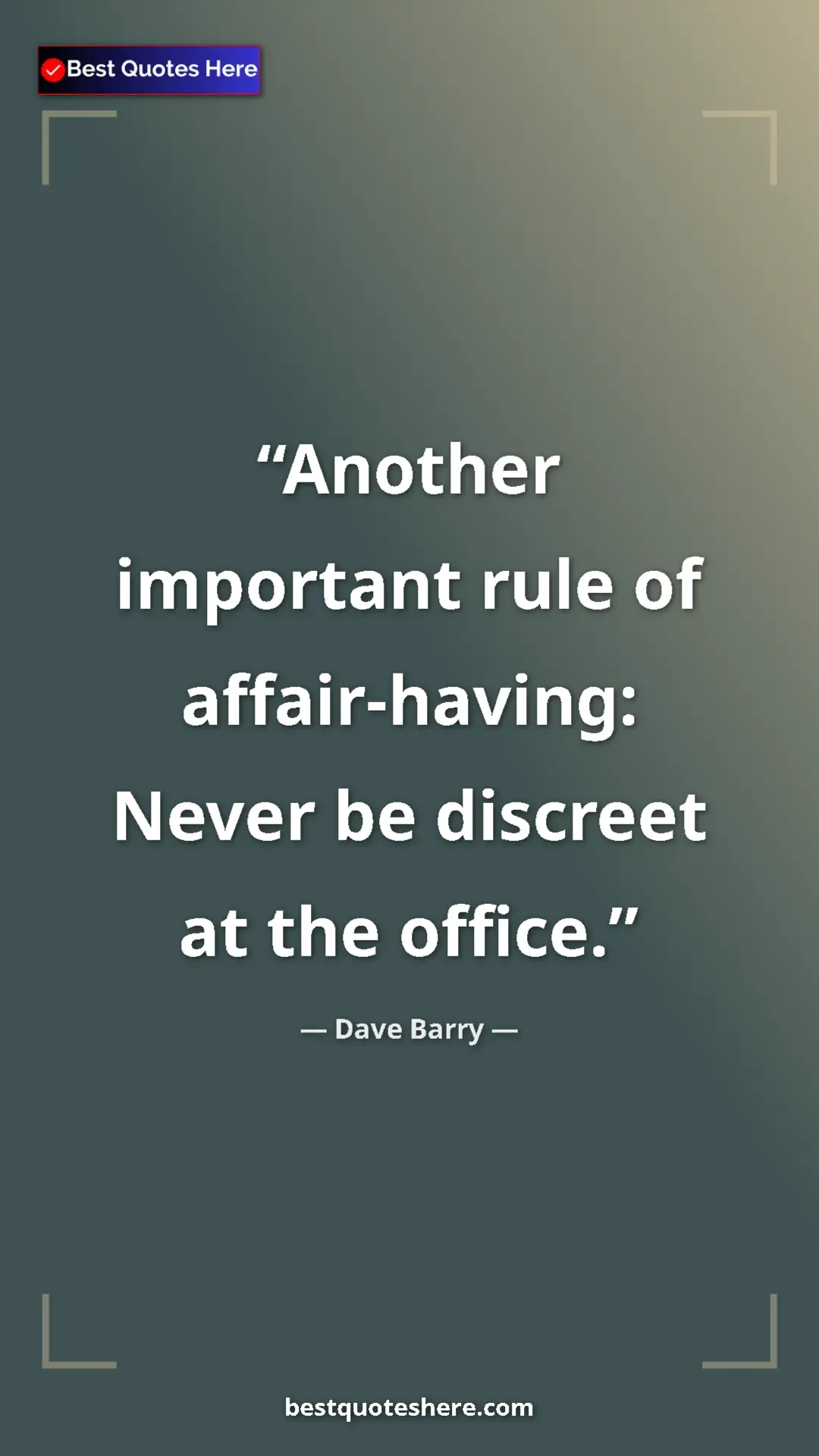 Dave Barry Quote Card: "Another important rule of affair-having: Never be discreet..." Pinterest quote poster by Dave Barry: "Another important rule of affair-having: Never be discreet..."