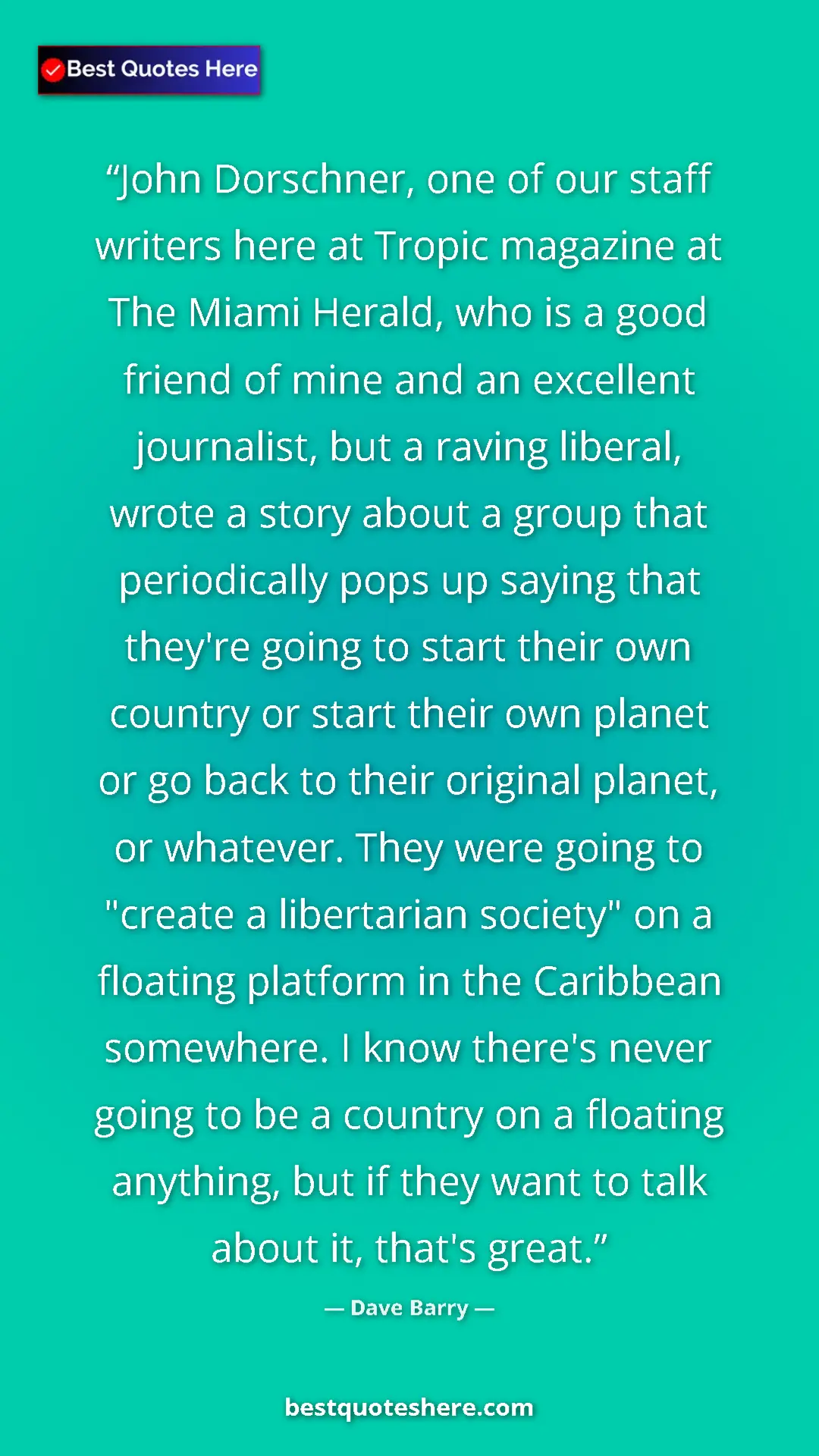 Pinterest quote poster by Dave Barry: "John Dorschner, one of our staff writers here at Tropic..."