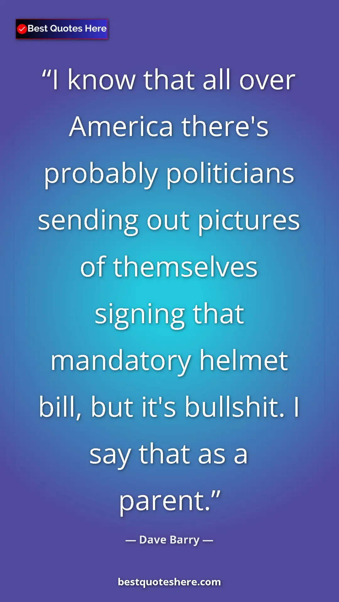 Dave Barry Quote Card: "I know that all over America there's probably politicians..." Pinterest quote poster by Dave Barry: "I know that all over America there's probably politicians..."