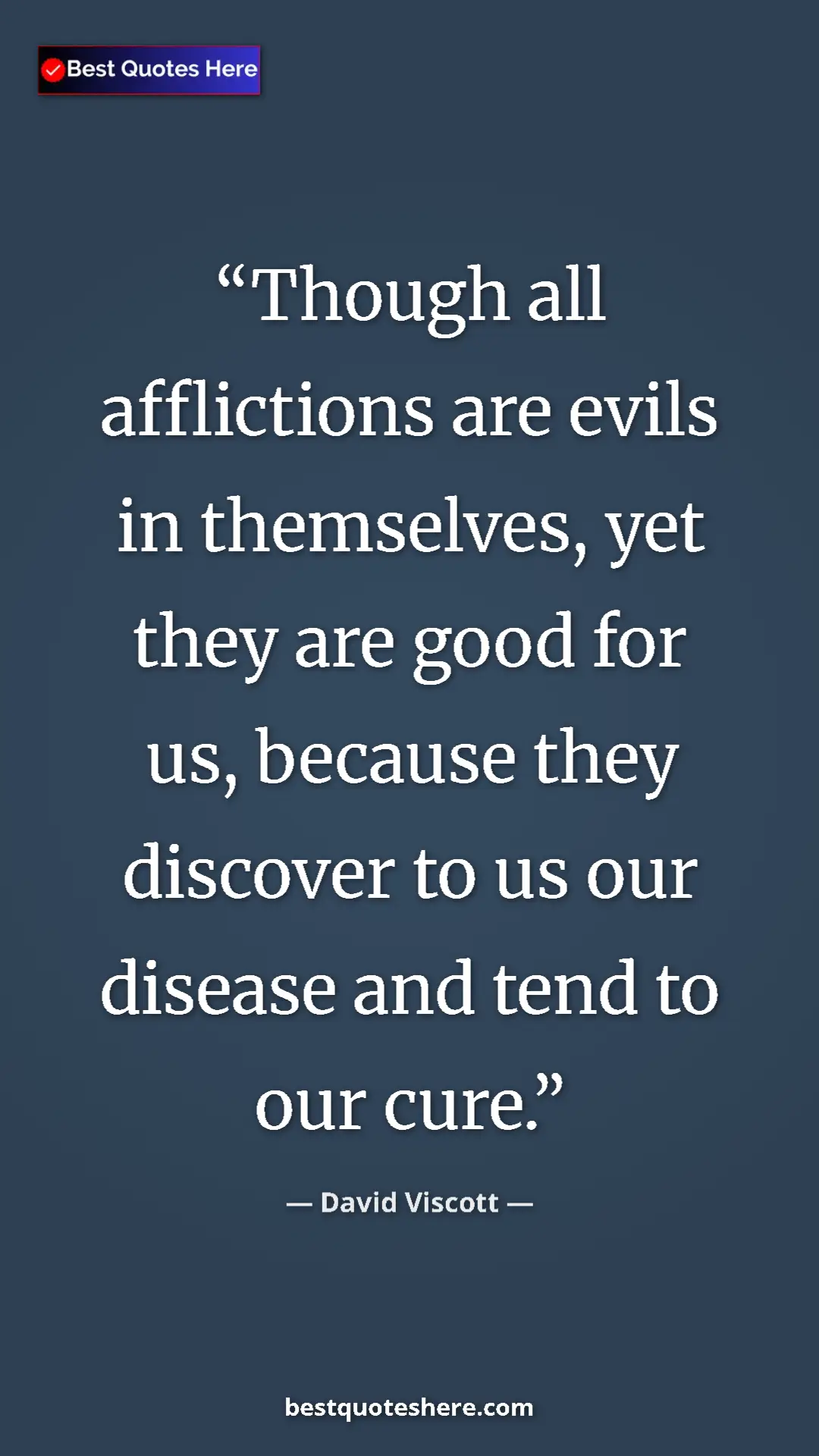 Pinterest quote poster by David Viscott: "Though all afflictions are evils in themselves, yet they..."