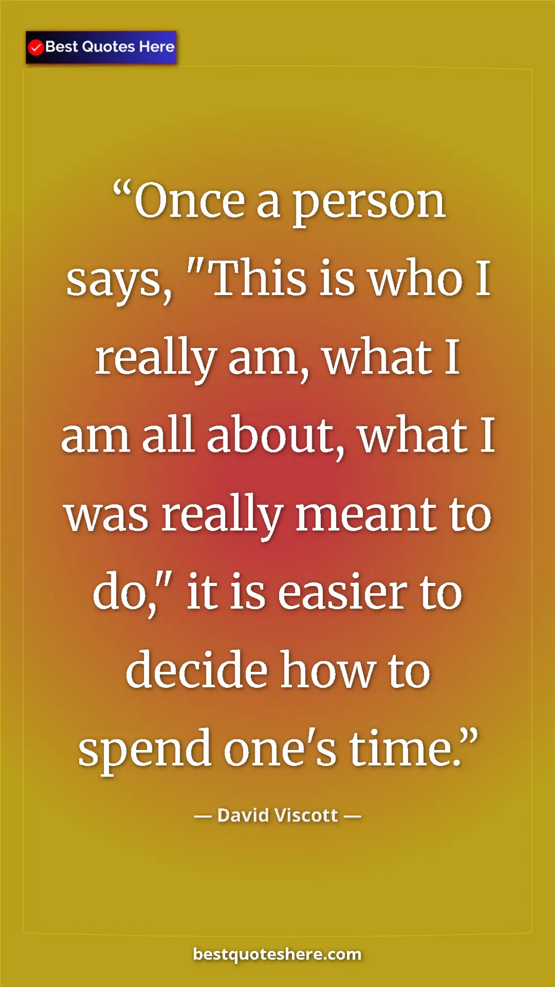 Pinterest quote poster by David Viscott: "Once a person says, "This is who I really am, what I am all..."