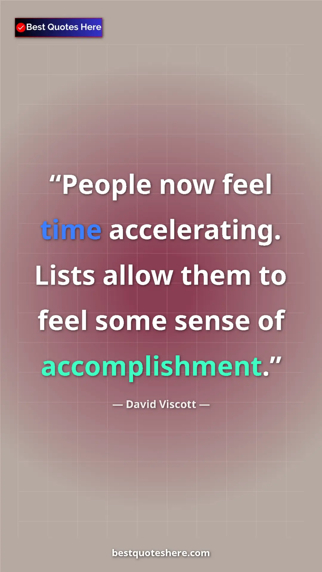 Pinterest quote poster by David Viscott: "People now feel time accelerating. Lists allow them to feel..."