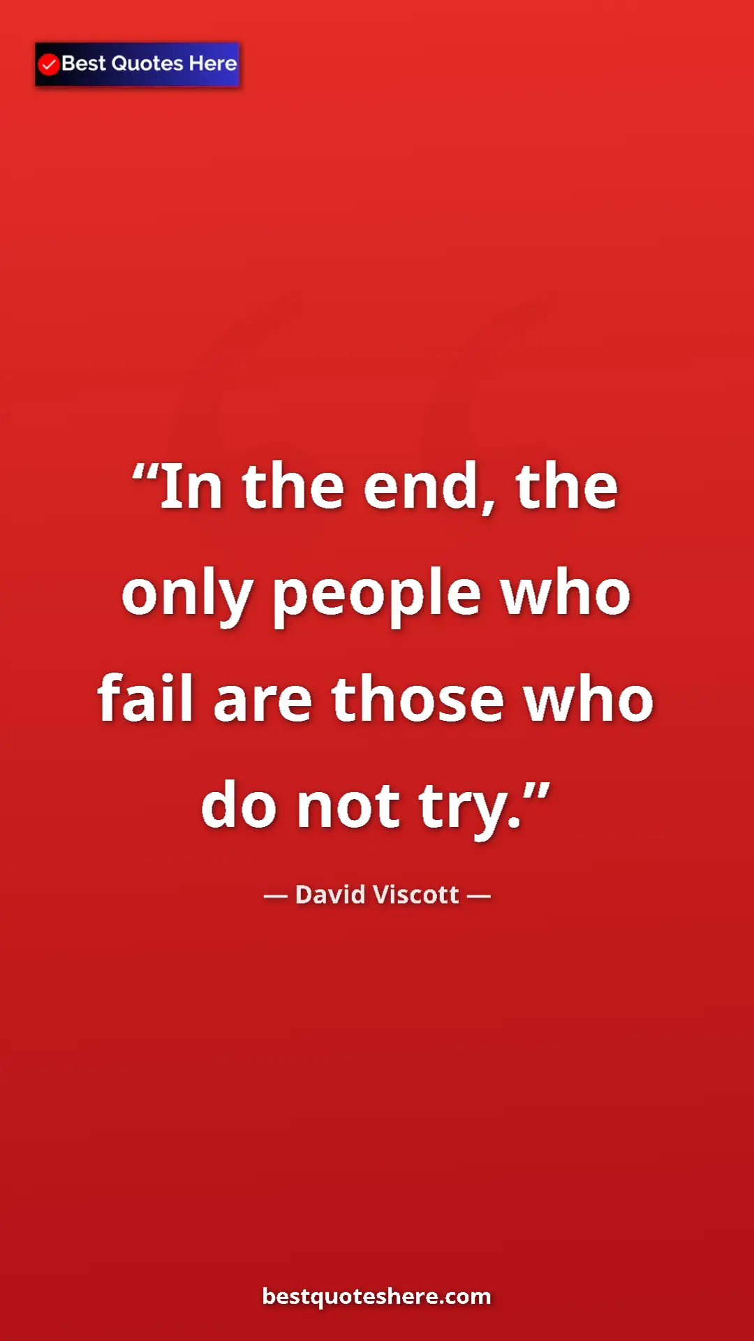 Pinterest quote poster by David Viscott: "In the end, the only people who fail are those who do not..."