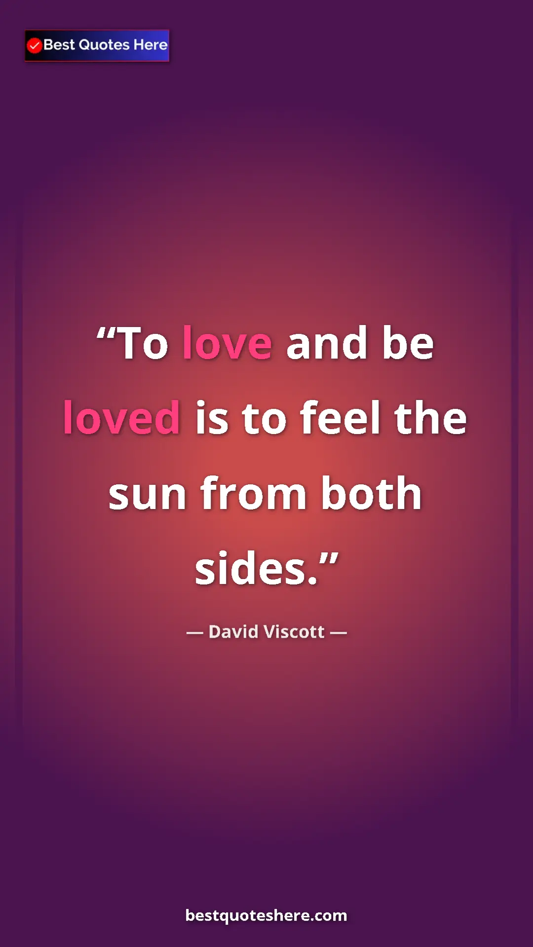 Pinterest quote poster by David Viscott: "To love and be loved is to feel the sun from both sides."
