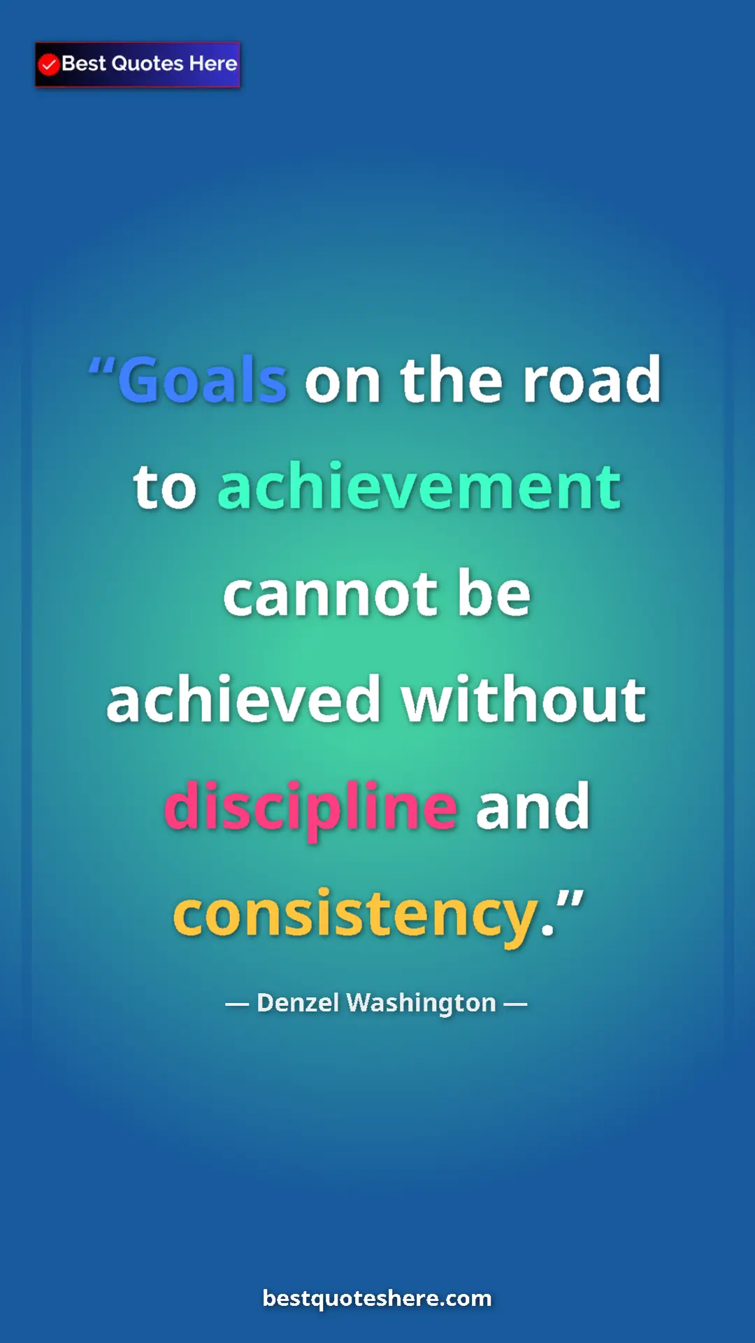 Pinterest quote poster by Denzel Washington: "Goals on the road to achievement cannot be achieved without..."