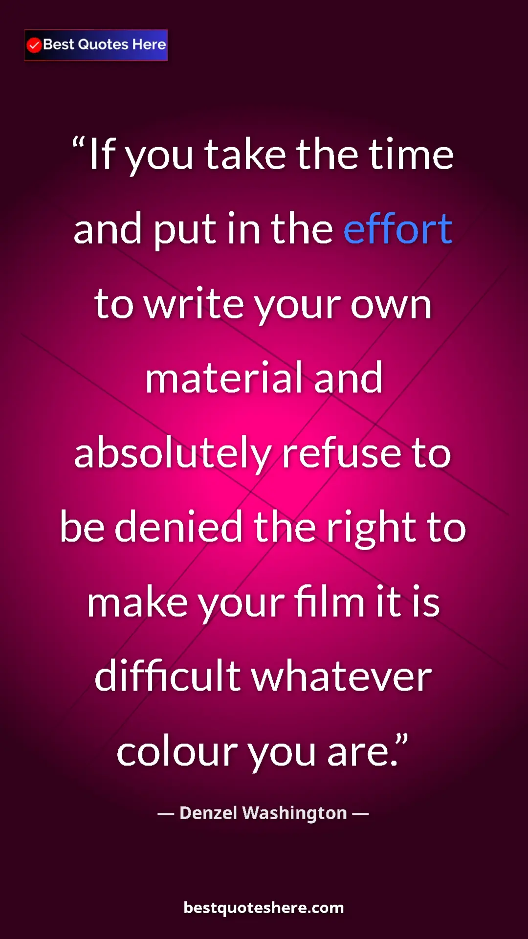 Pinterest quote poster by Denzel Washington: "If you take the time and put in the effort to write your..."