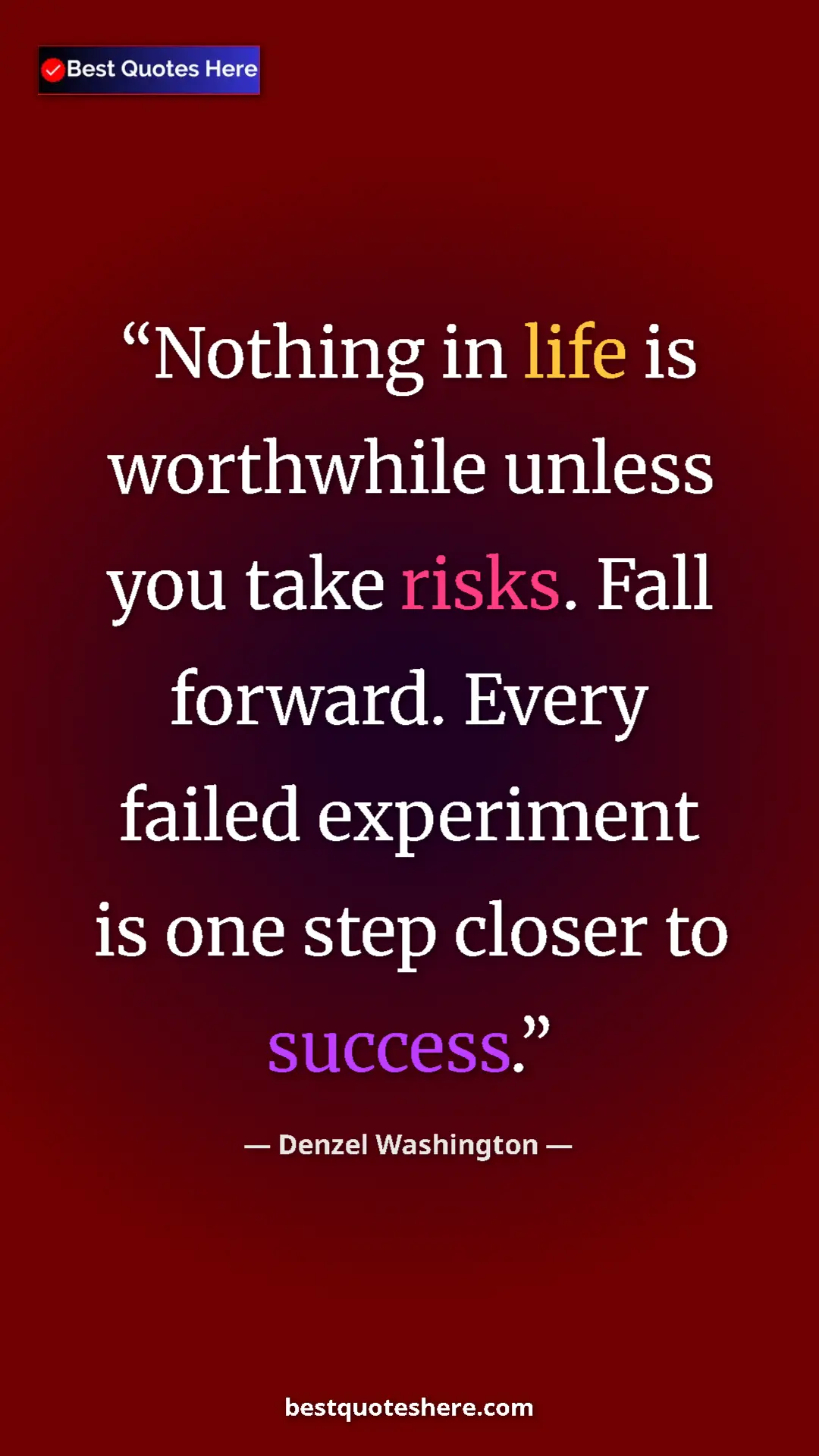 Pinterest quote poster by Denzel Washington: "Nothing in life is worthwhile unless you take risks. Fall..."