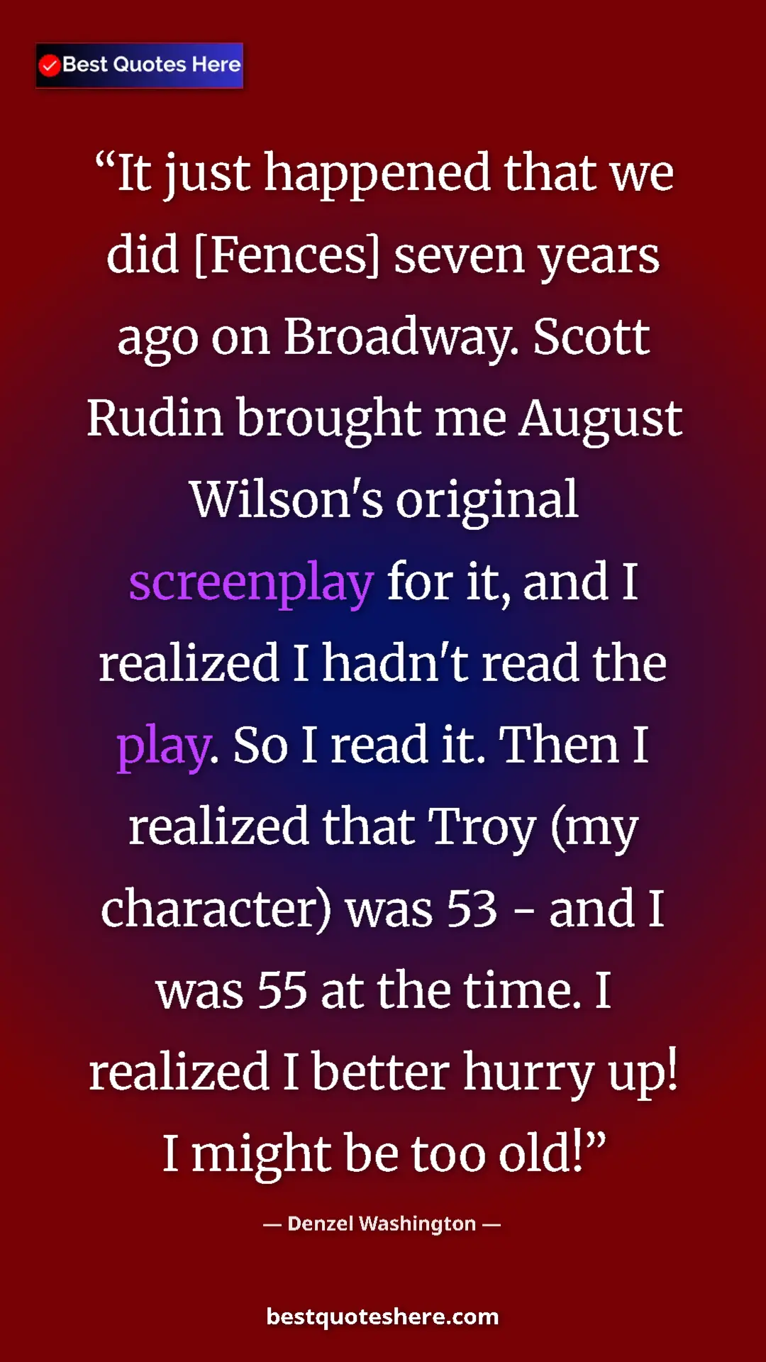Pinterest quote poster by Denzel Washington: "It just happened that we did [Fences] seven years ago on..."