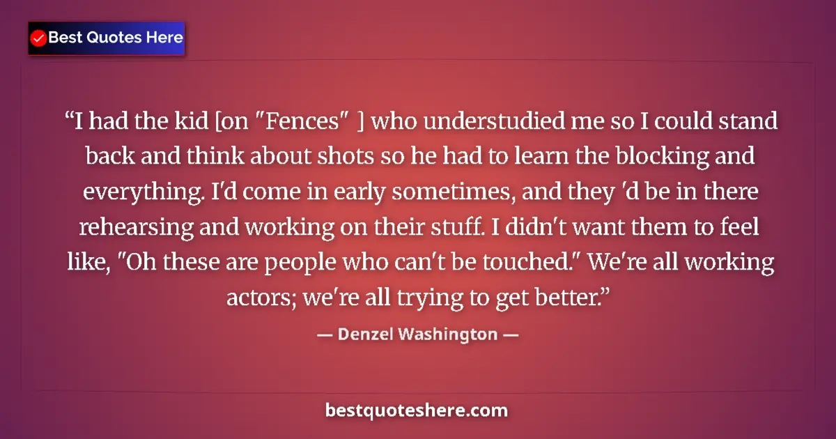 Quote by Denzel Washington: I had the kid [on 