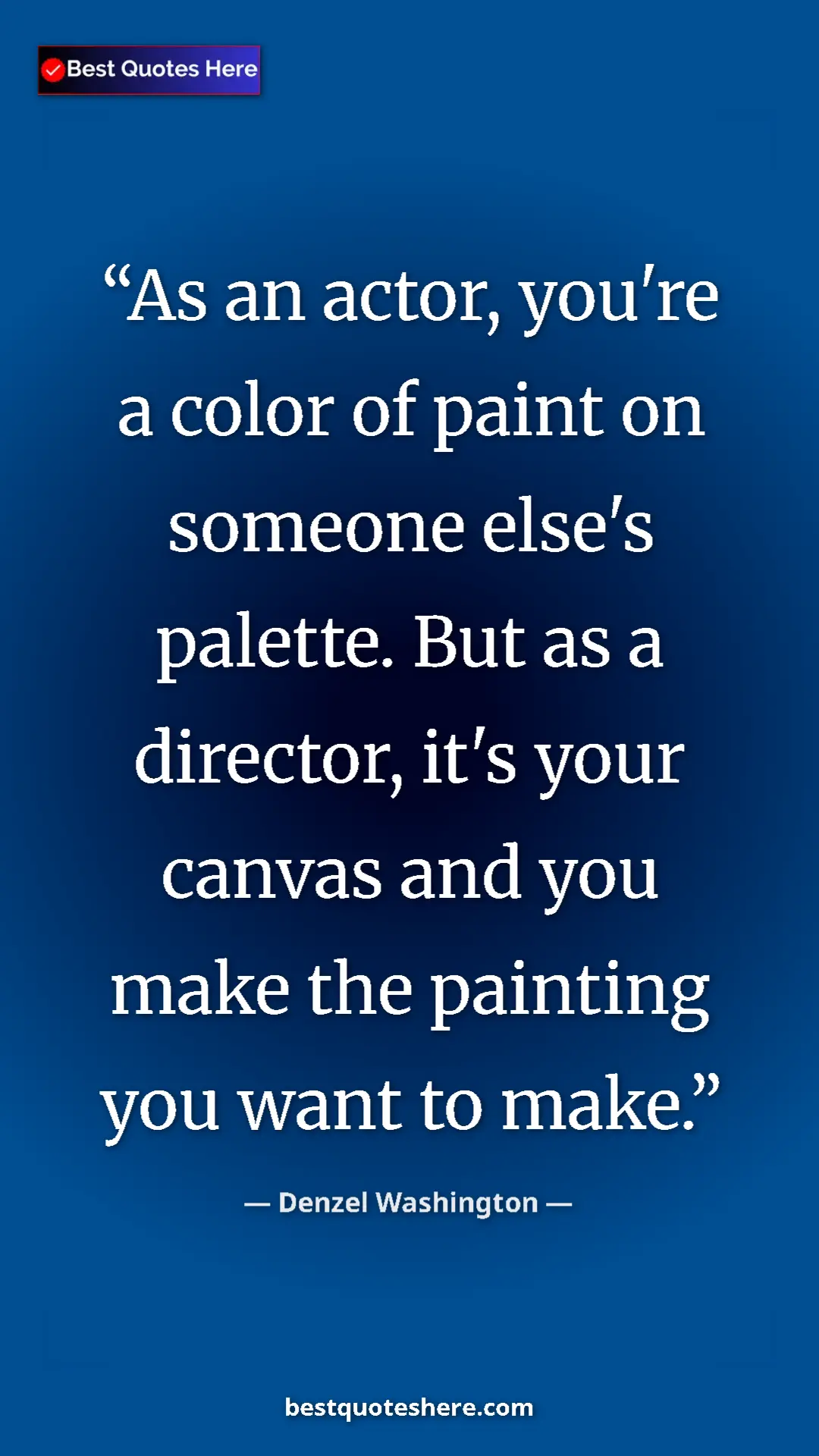 Pinterest quote poster by Denzel Washington: "As an actor, you're a color of paint on someone else's..."
