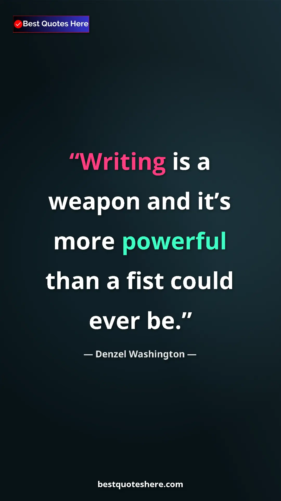Pinterest quote poster by Denzel Washington: "Writing is a weapon and it’s more powerful than a fist..."