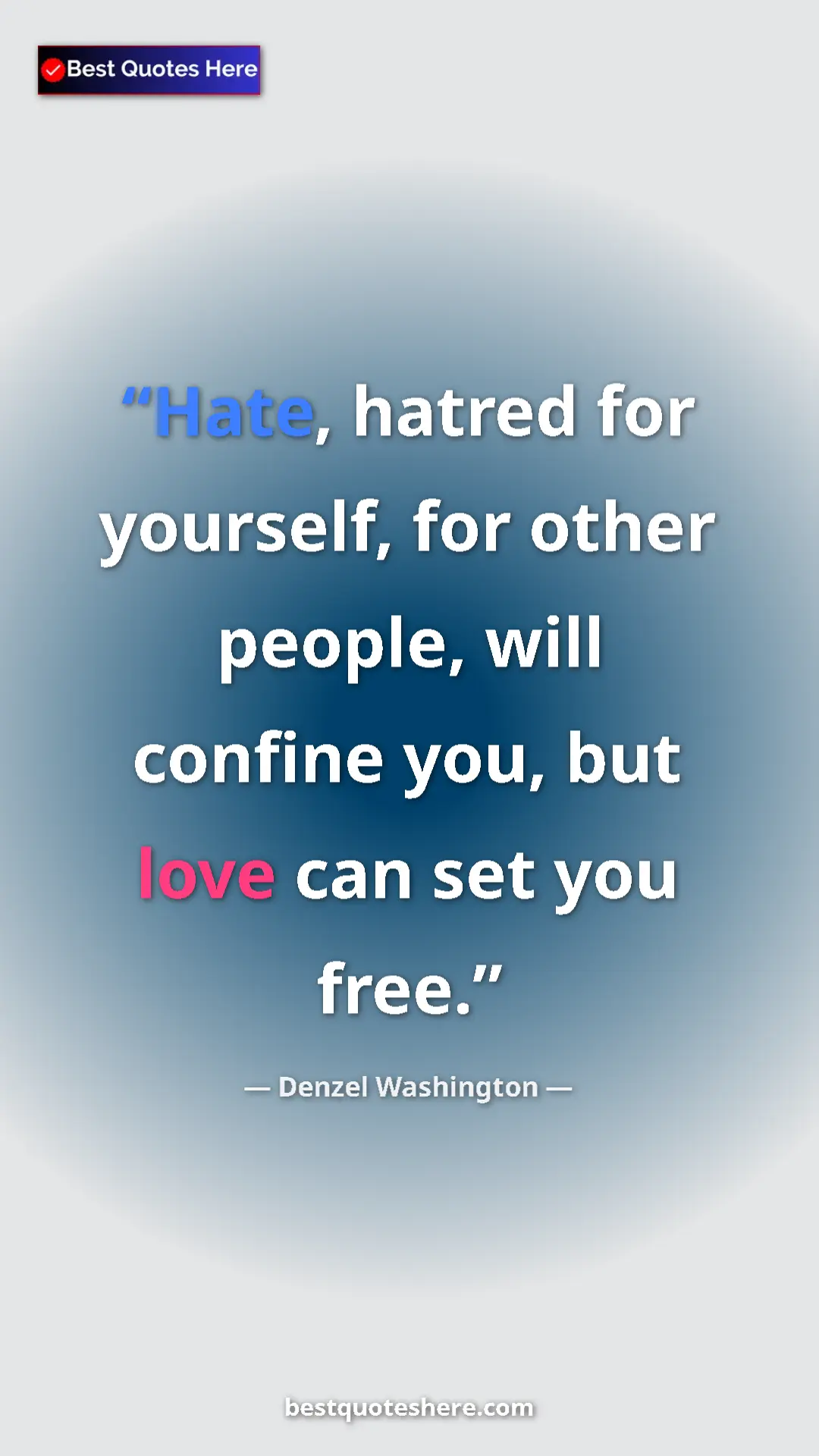 Pinterest quote poster by Denzel Washington: "Hate, hatred for yourself, for other people, will confine..."