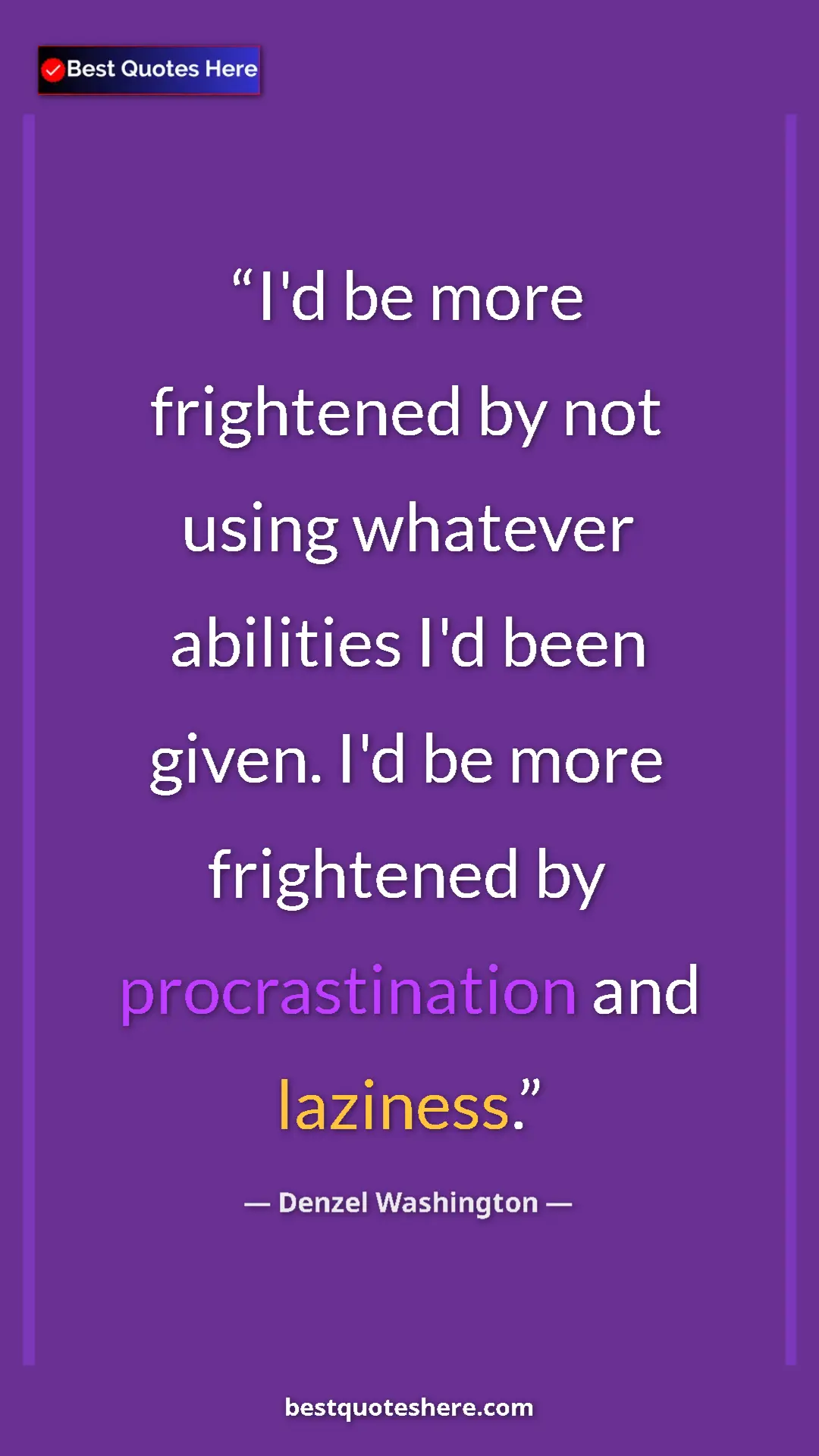 Pinterest quote poster by Denzel Washington: "I'd be more frightened by not using whatever abilities I'd..."
