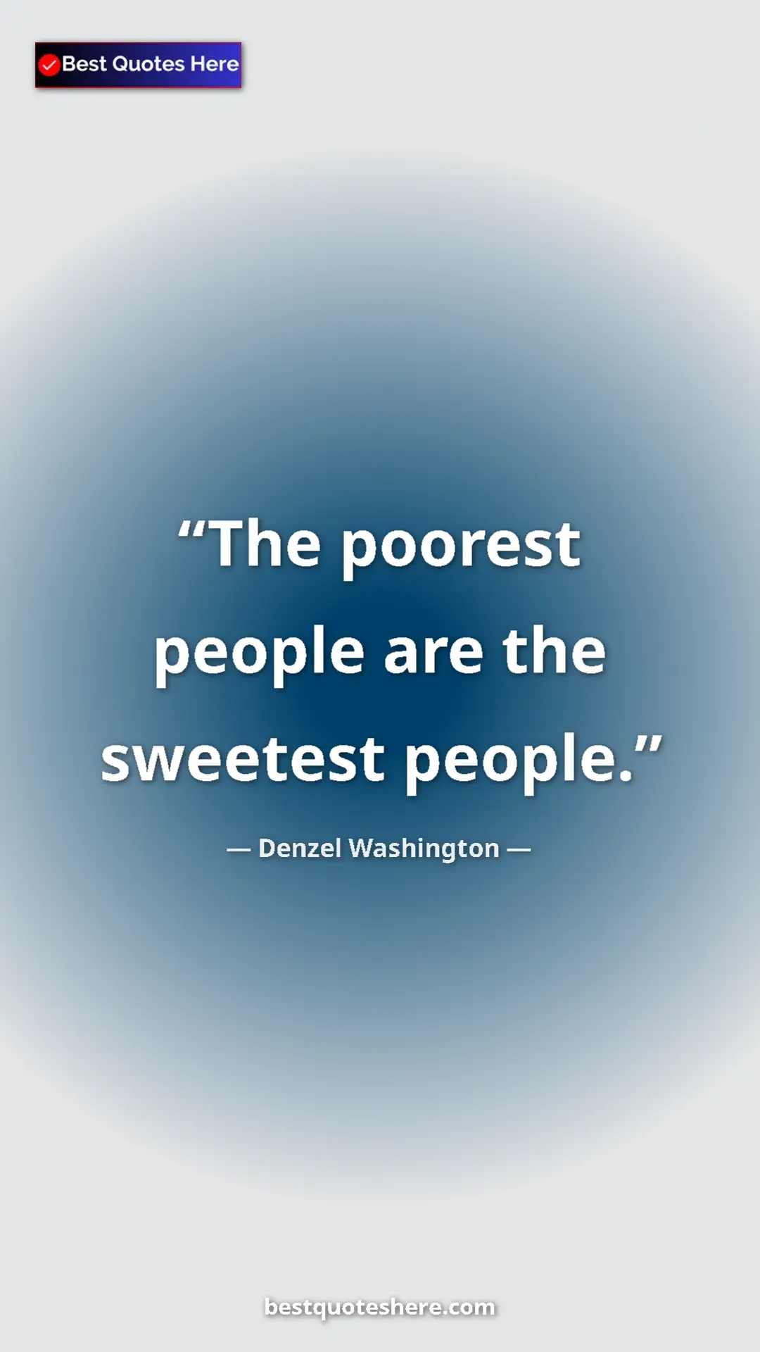 Pinterest quote poster by Denzel Washington: "The poorest people are the sweetest people."
