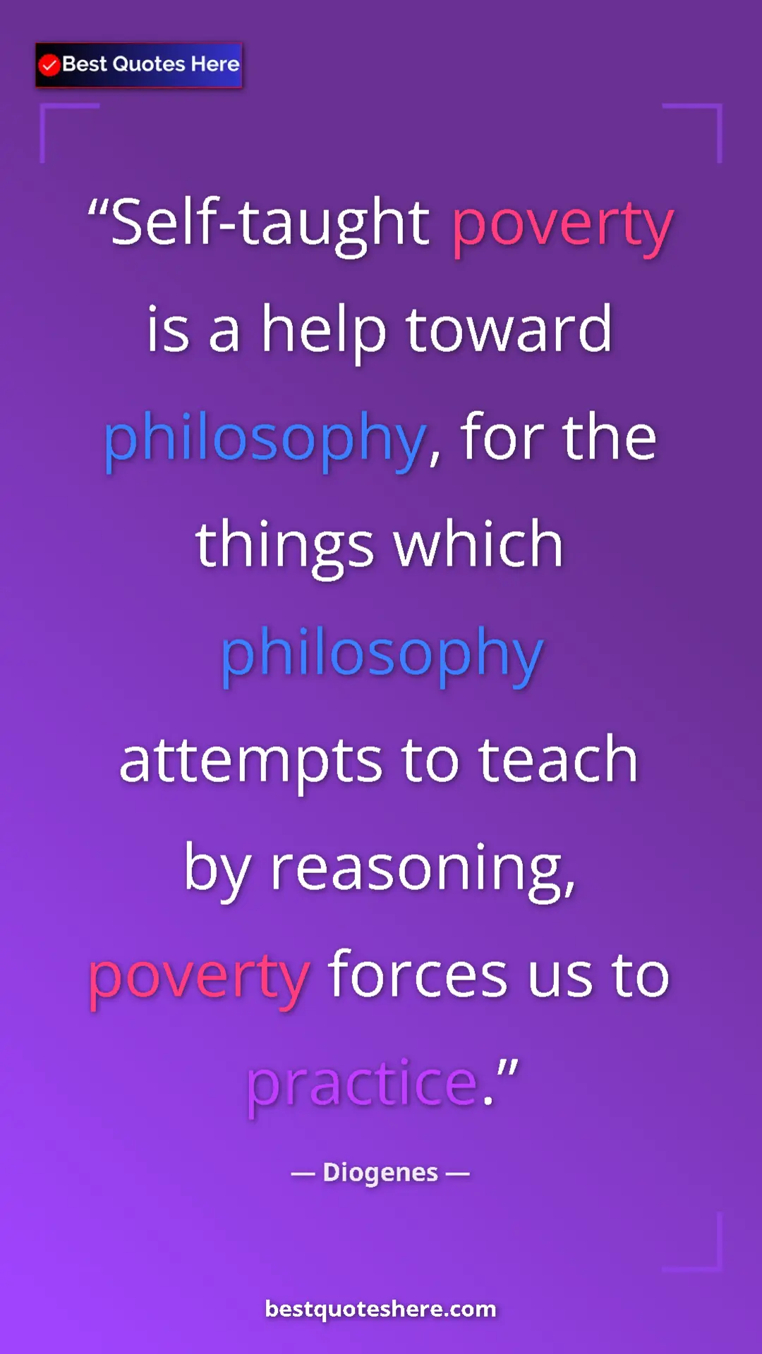 Pinterest quote poster by Diogenes: "Self-taught poverty is a help toward philosophy, for the..."