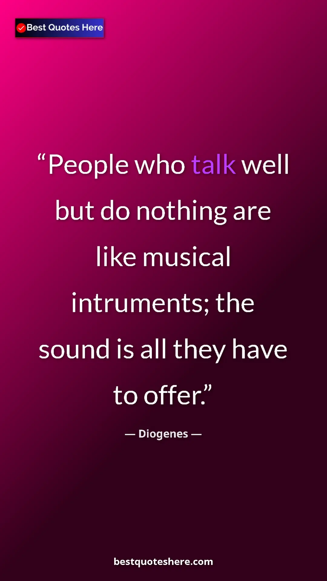 Pinterest quote poster by Diogenes: "People who talk well but do nothing are like musical..."
