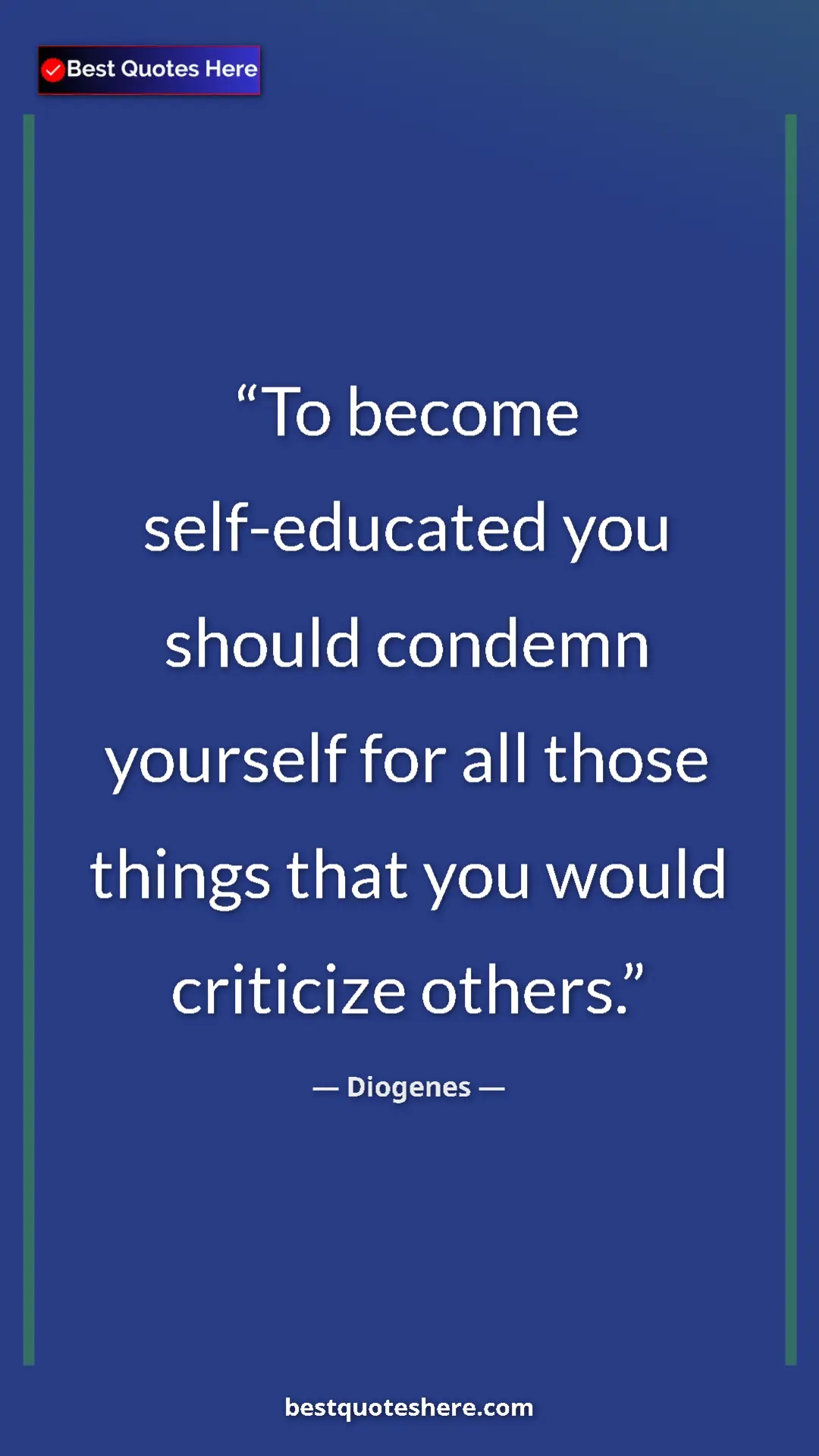Pinterest quote poster by Diogenes: "To become self-educated you should condemn yourself for all..."