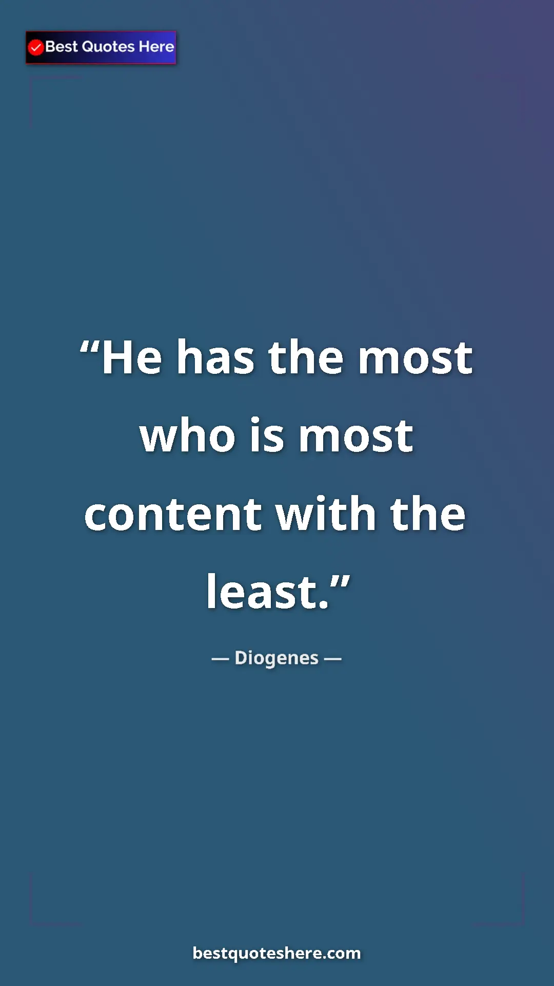 Pinterest quote poster by Diogenes: "He has the most who is most content with the least."