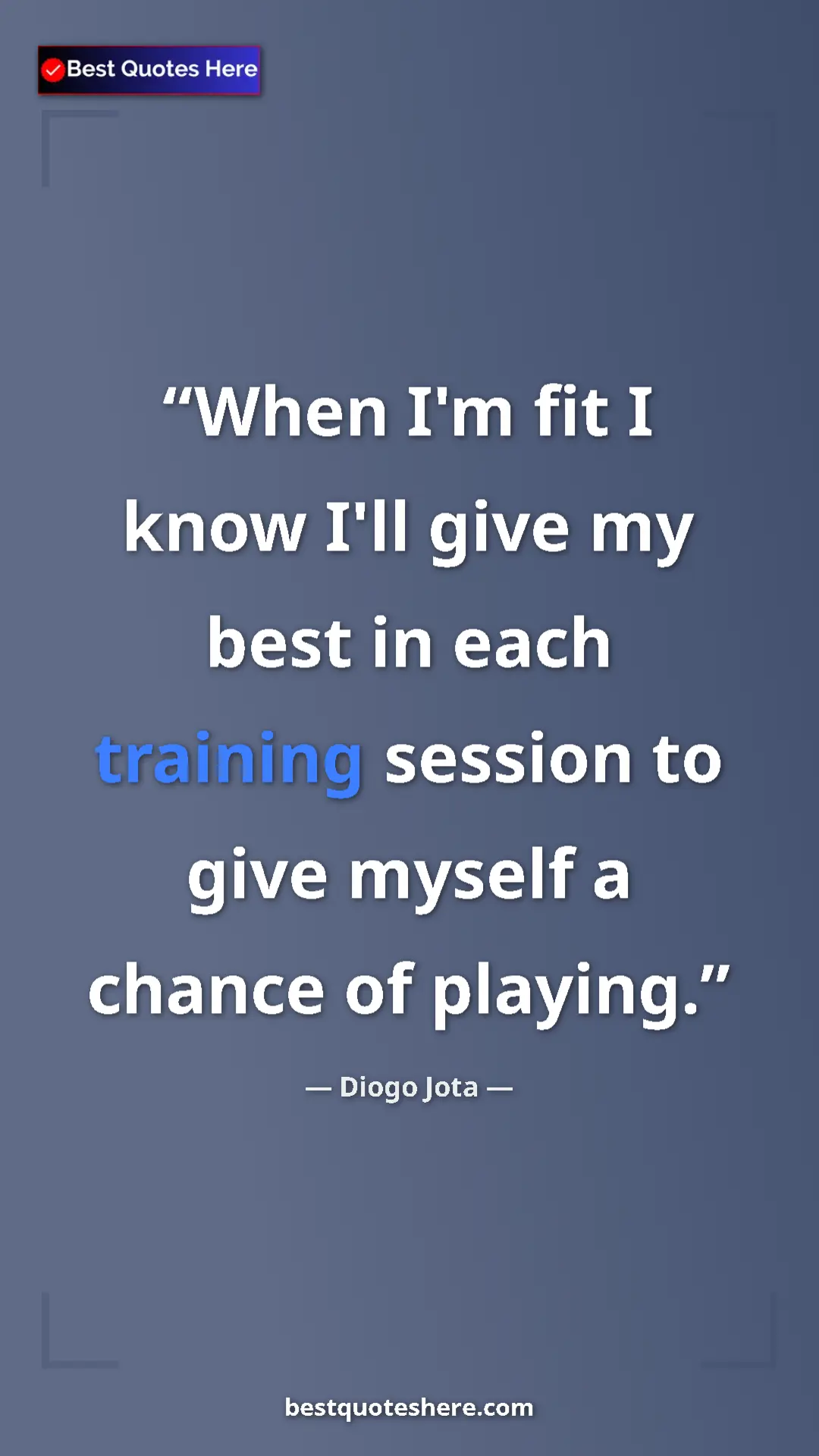 Pinterest quote poster by Diogo Jota: "When I'm fit I know I'll give my best in each training..."