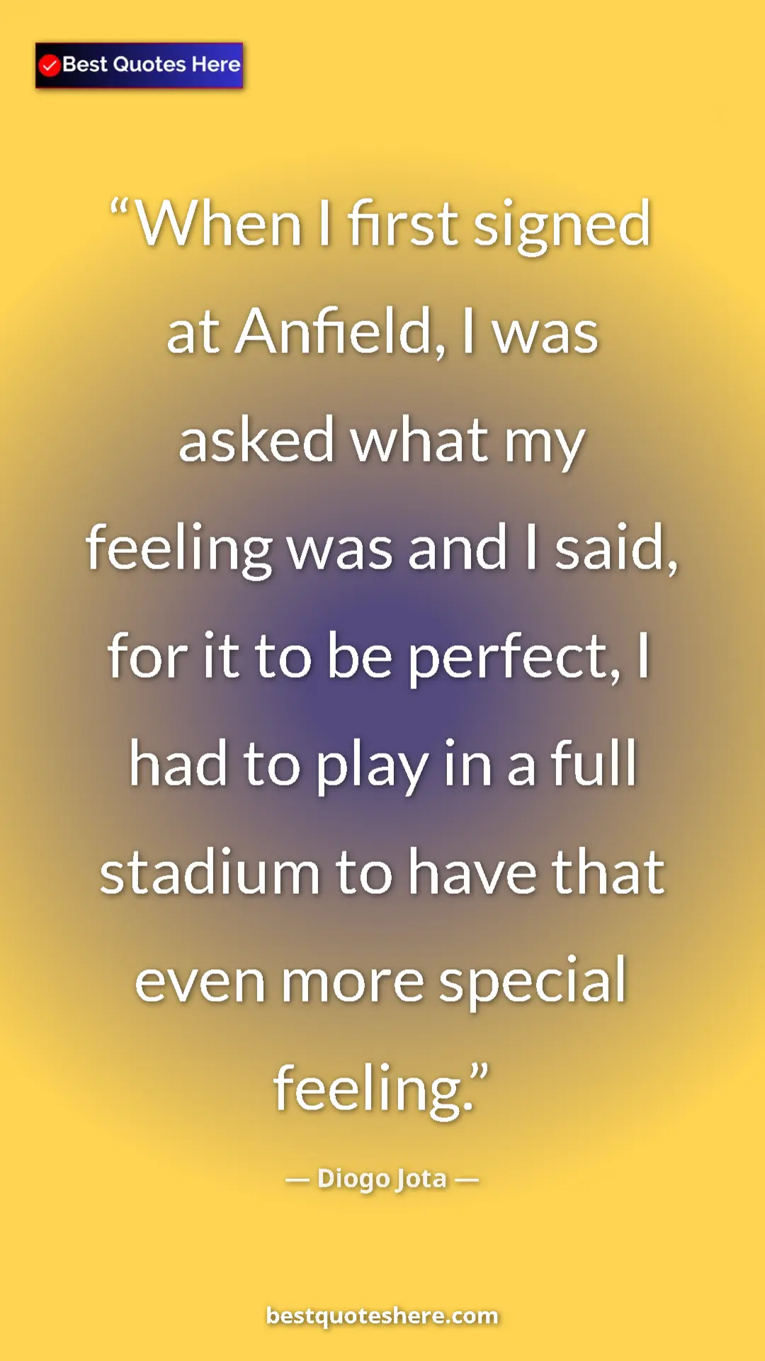 Pinterest quote poster by Diogo Jota: "When I first signed at Anfield, I was asked what my feeling..."