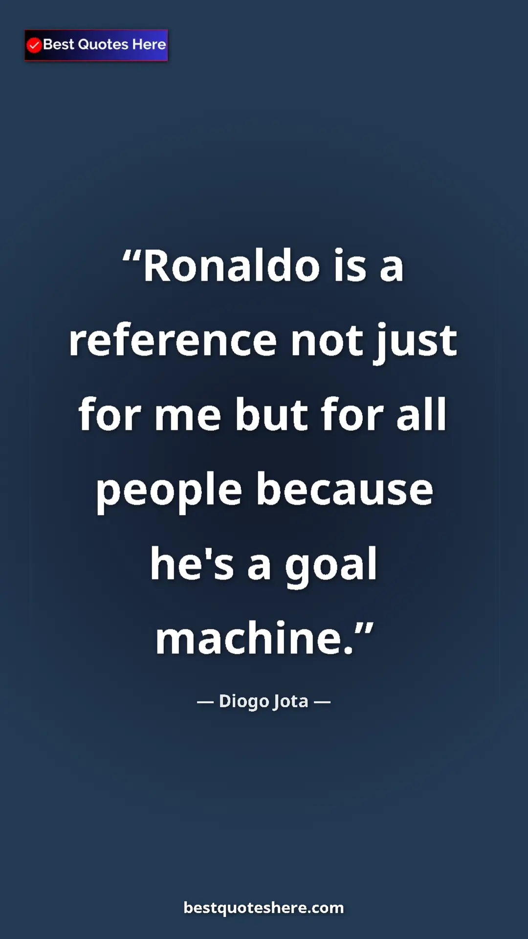 Pinterest quote poster by Diogo Jota: "Ronaldo is a reference not just for me but for all people..."