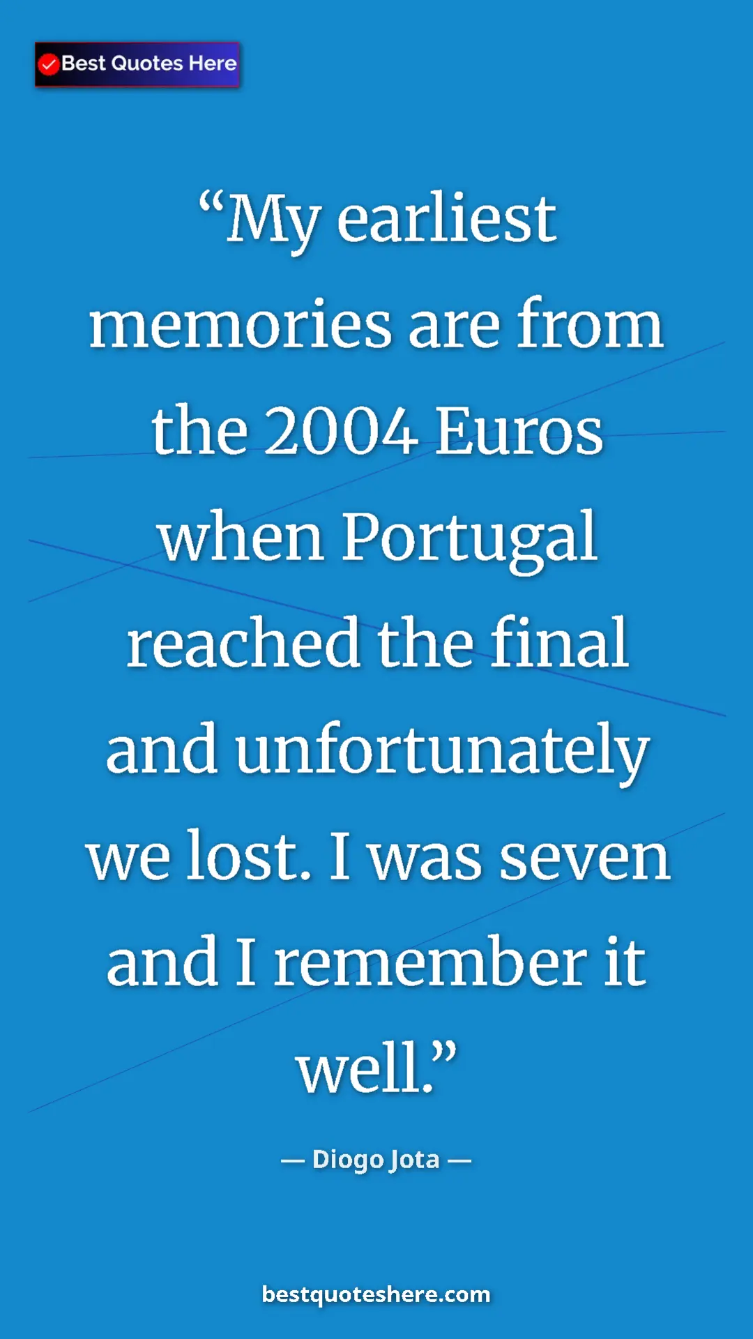 Pinterest quote poster by Diogo Jota: "My earliest memories are from the 2004 Euros when Portugal..."